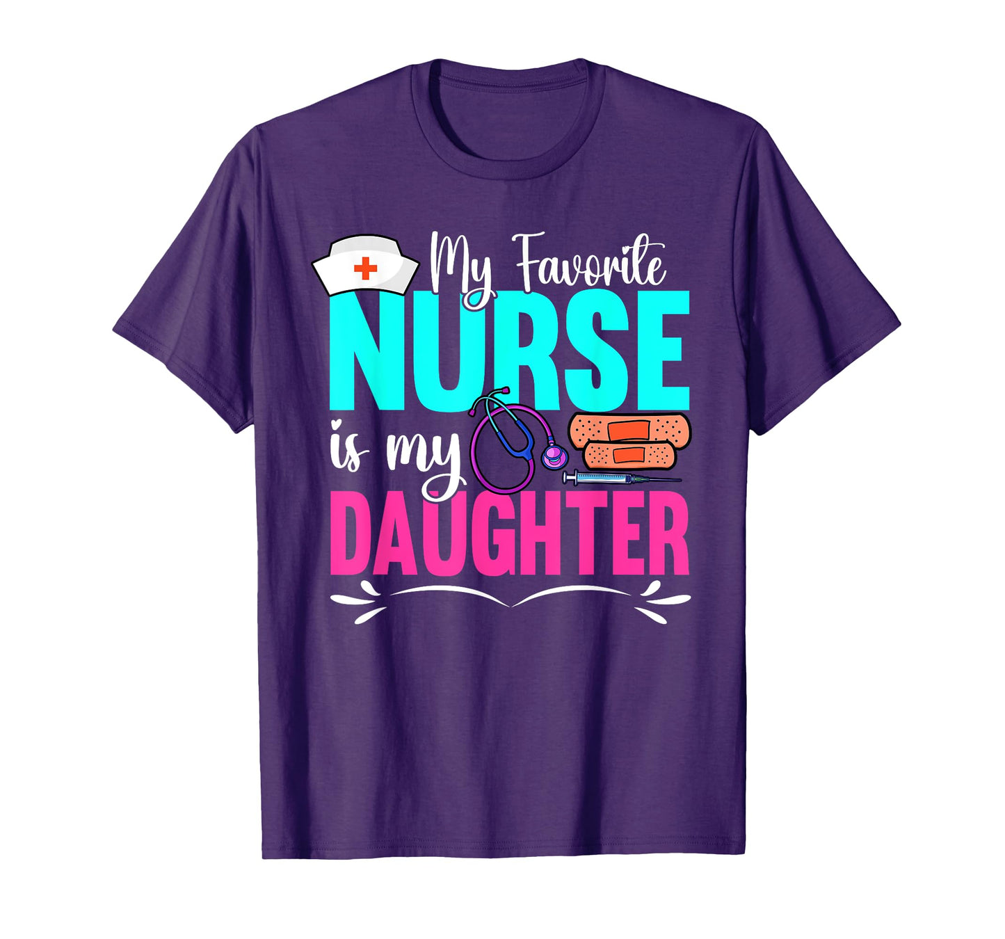 My Favorite Nurse Is My Daughter Medical Professional Nurses T-Shirt