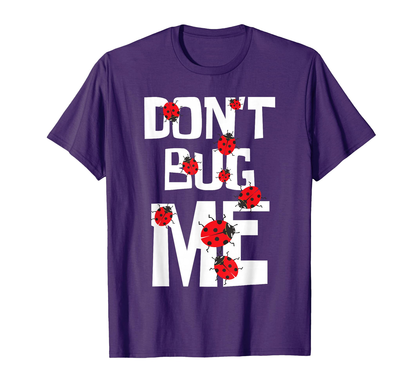 Don't Bug Me - Entomophile Entomology Zoology Ladybug T-Shirt