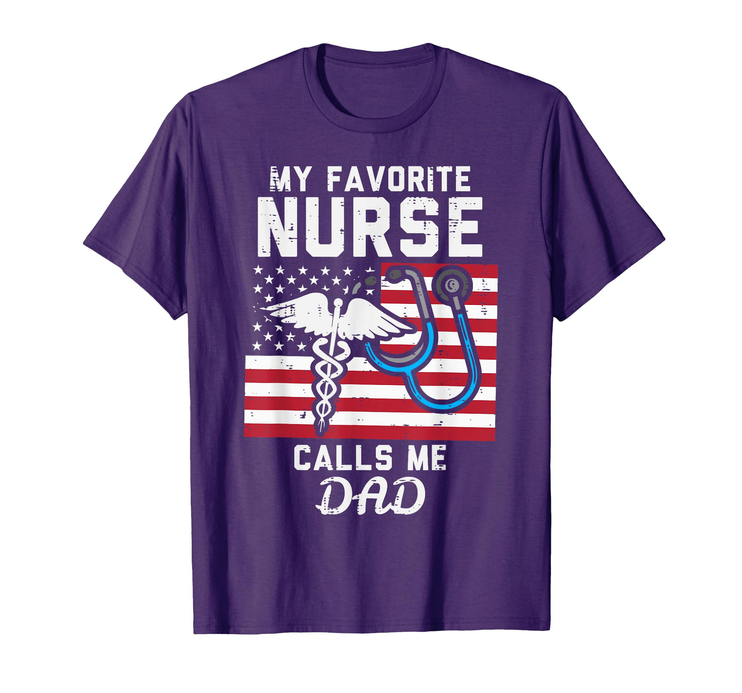 My Favorite Nurse Calls Me Dad US Flag Fathers Day Patriotic T-Shirt