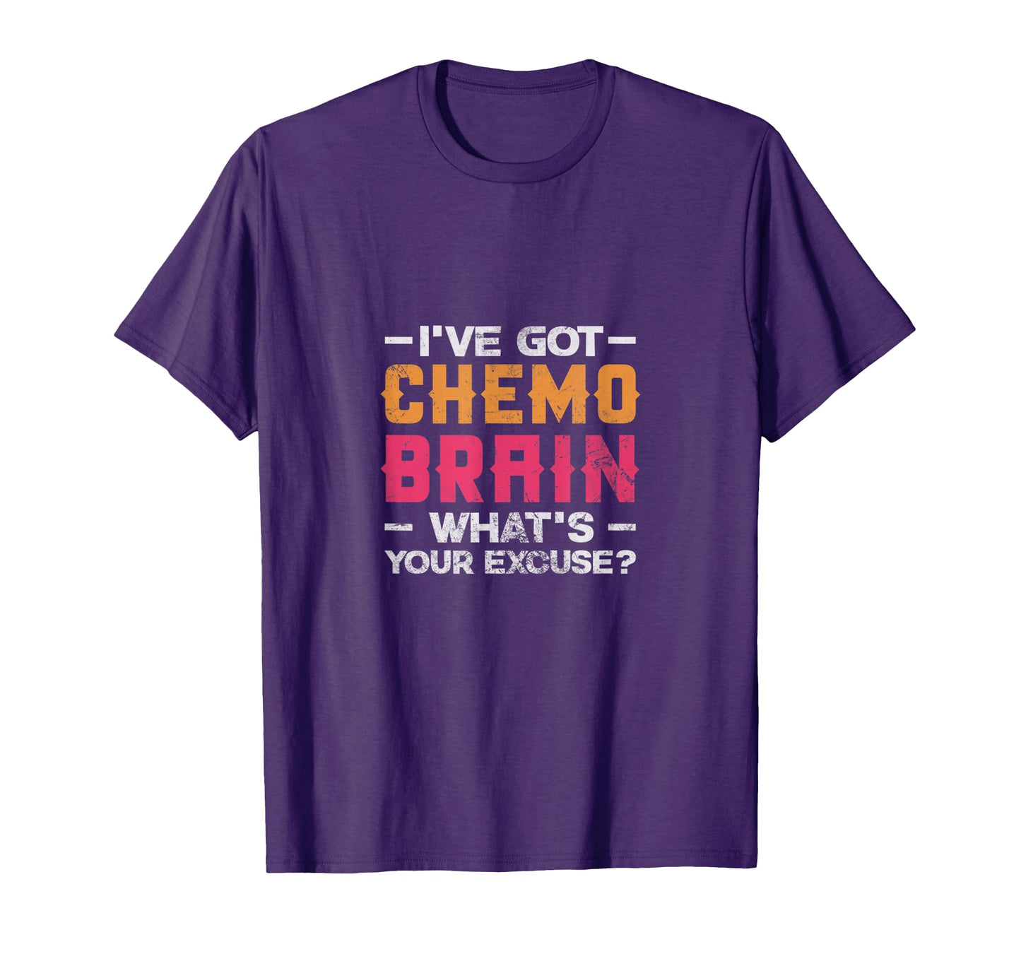 I've Got Chemo Brain What's Your Excuse? Cancer Chemotherapy T-Shirt