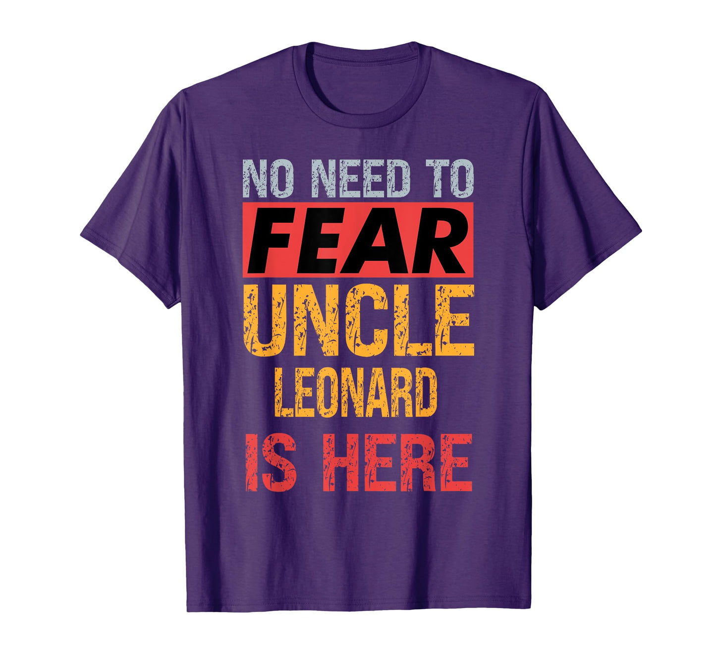 No Need To Fear Uncle Leonard Is Here Funny Hero Uncle T-Shirt