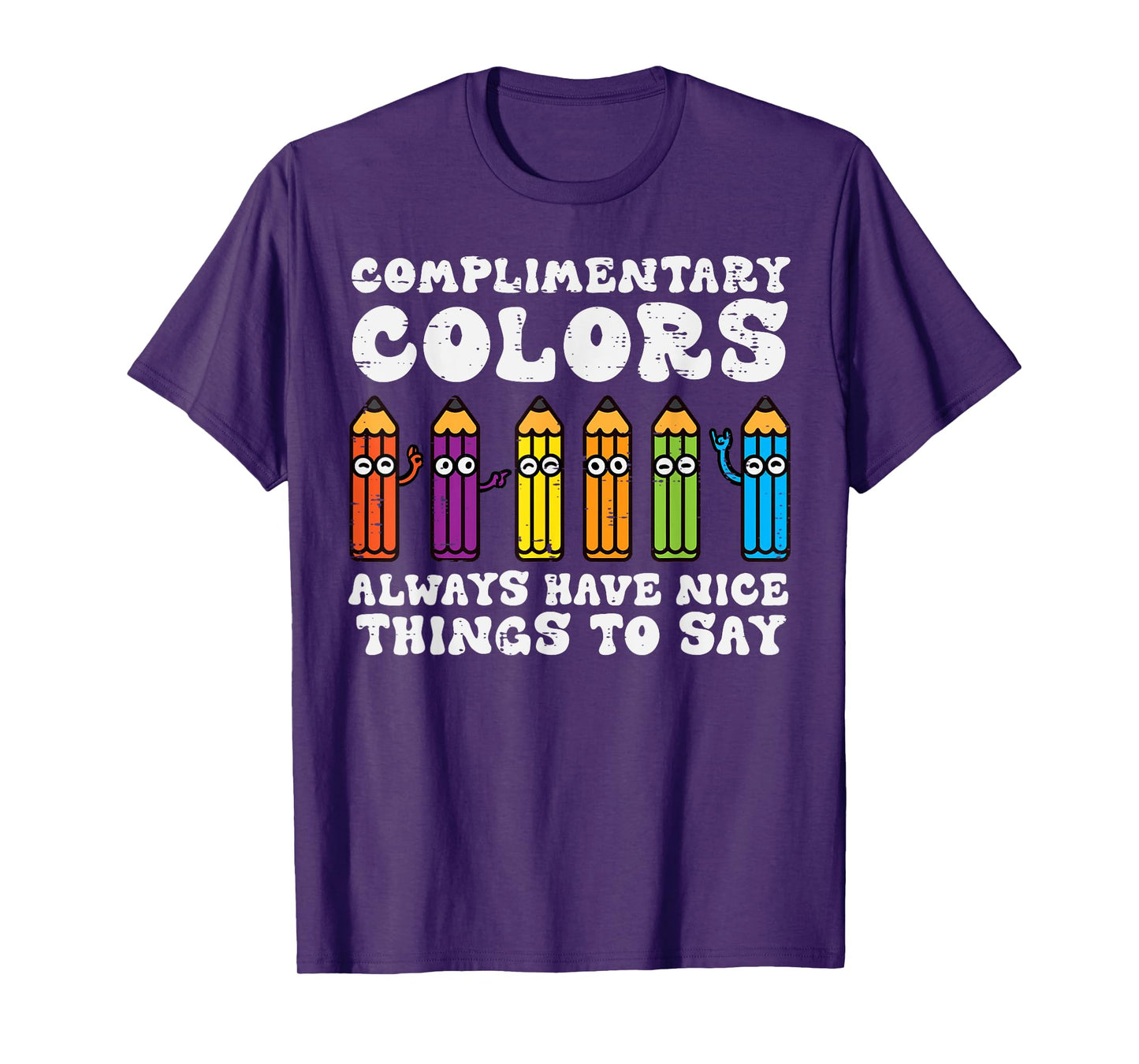 Complementary Colors Nice Thing To Say Art Teacher Men Women T-Shirt