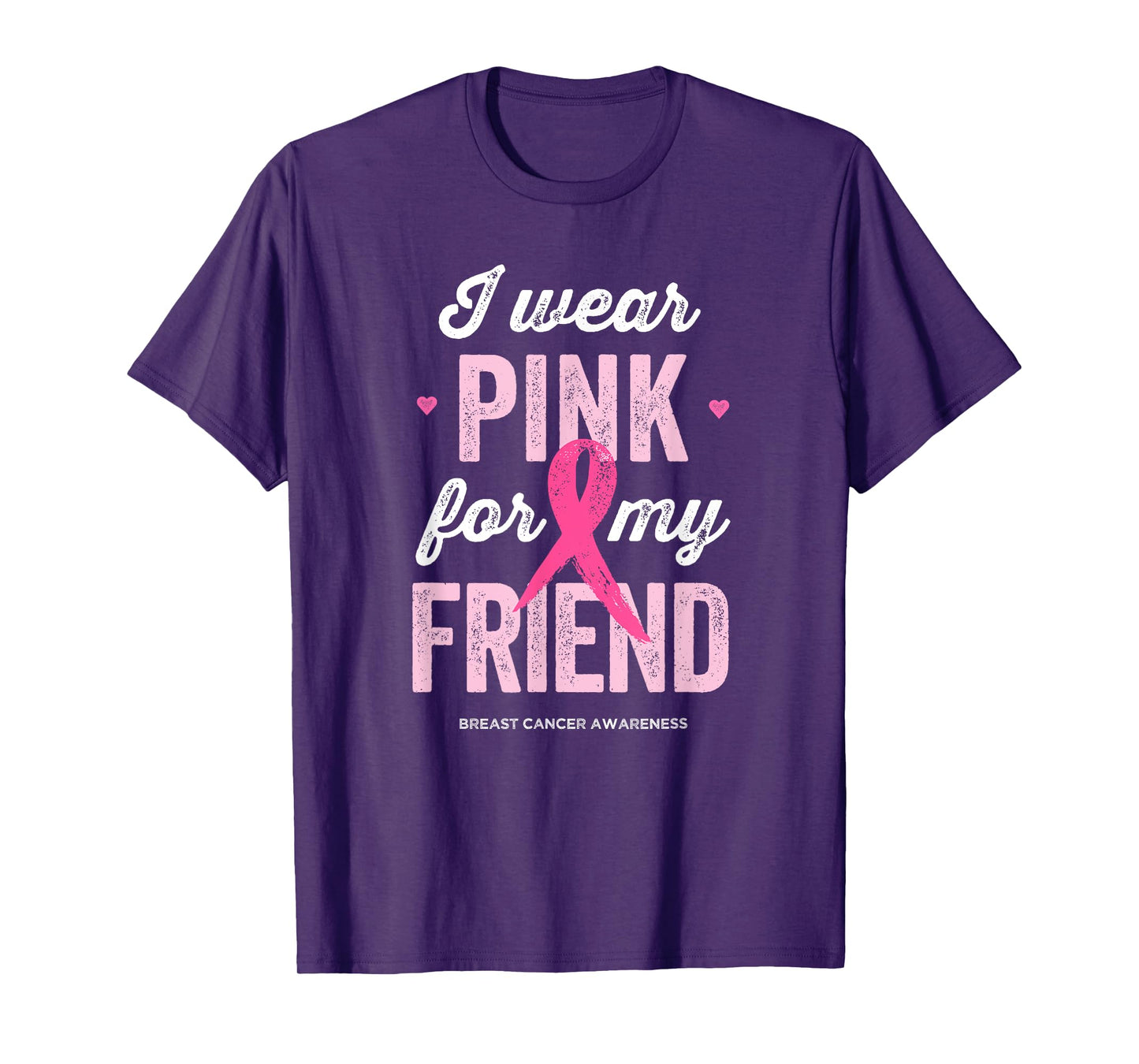 Breast Cancer Awareness Shirts I Wear Pink for My Friend T-Shirt