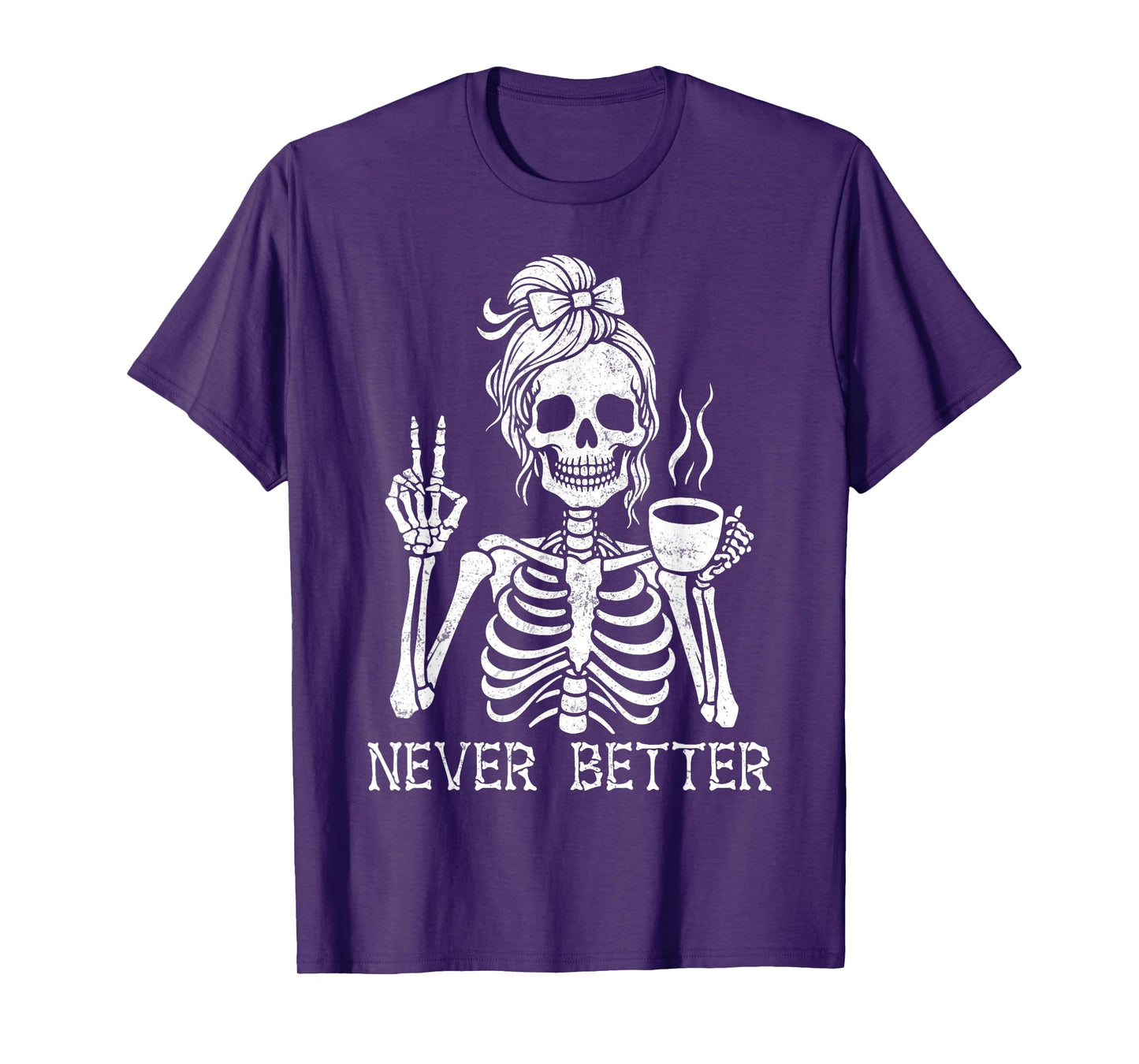 Messy Bun Halloween Skeleton Drinking Coffee Never Better T-Shirt