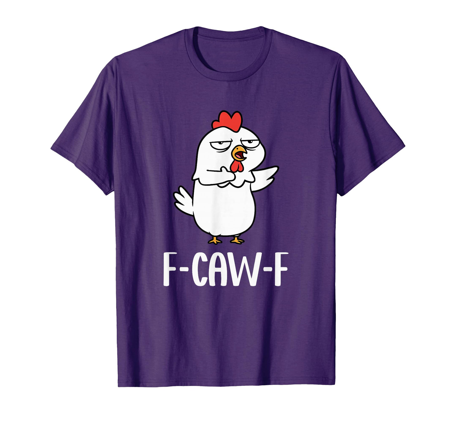 F Caw F Chicken FF Meme Saying F-Caw-F Roster FCAWF T-Shirt