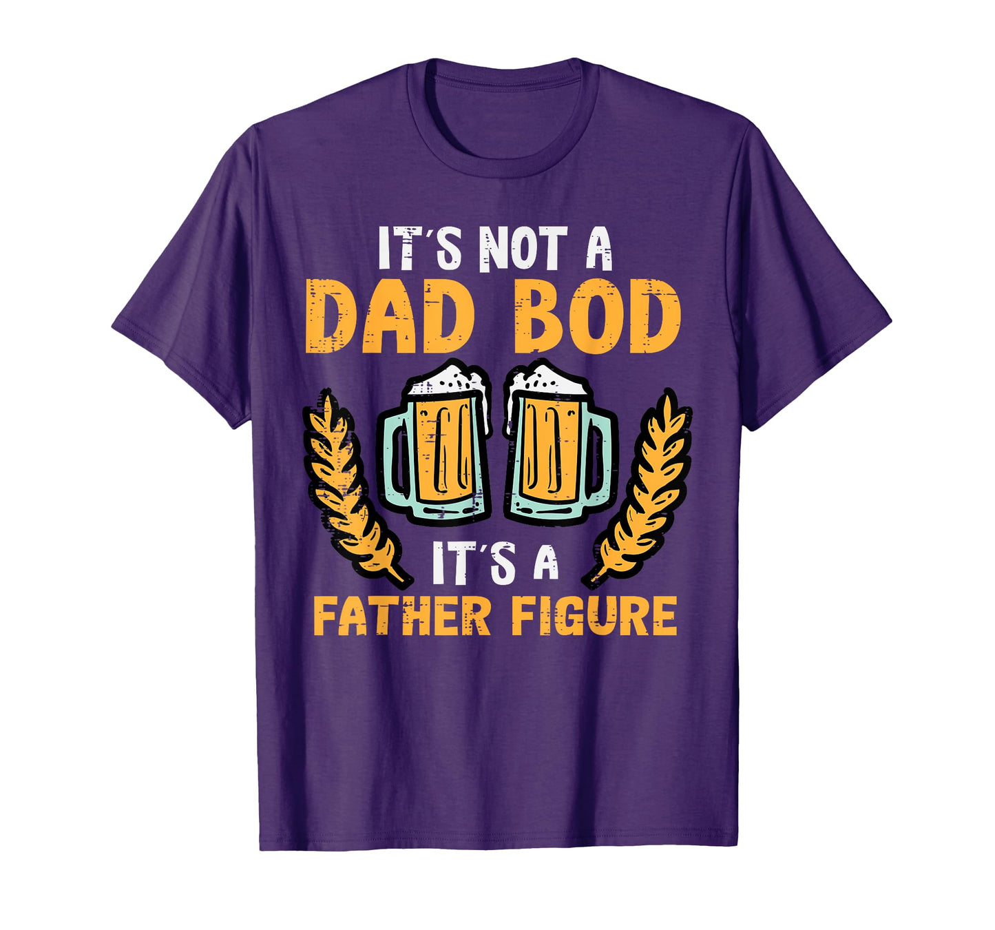 Fathers Day Its Not A Dad Bod Funny Papa Daddy Father Men T-Shirt