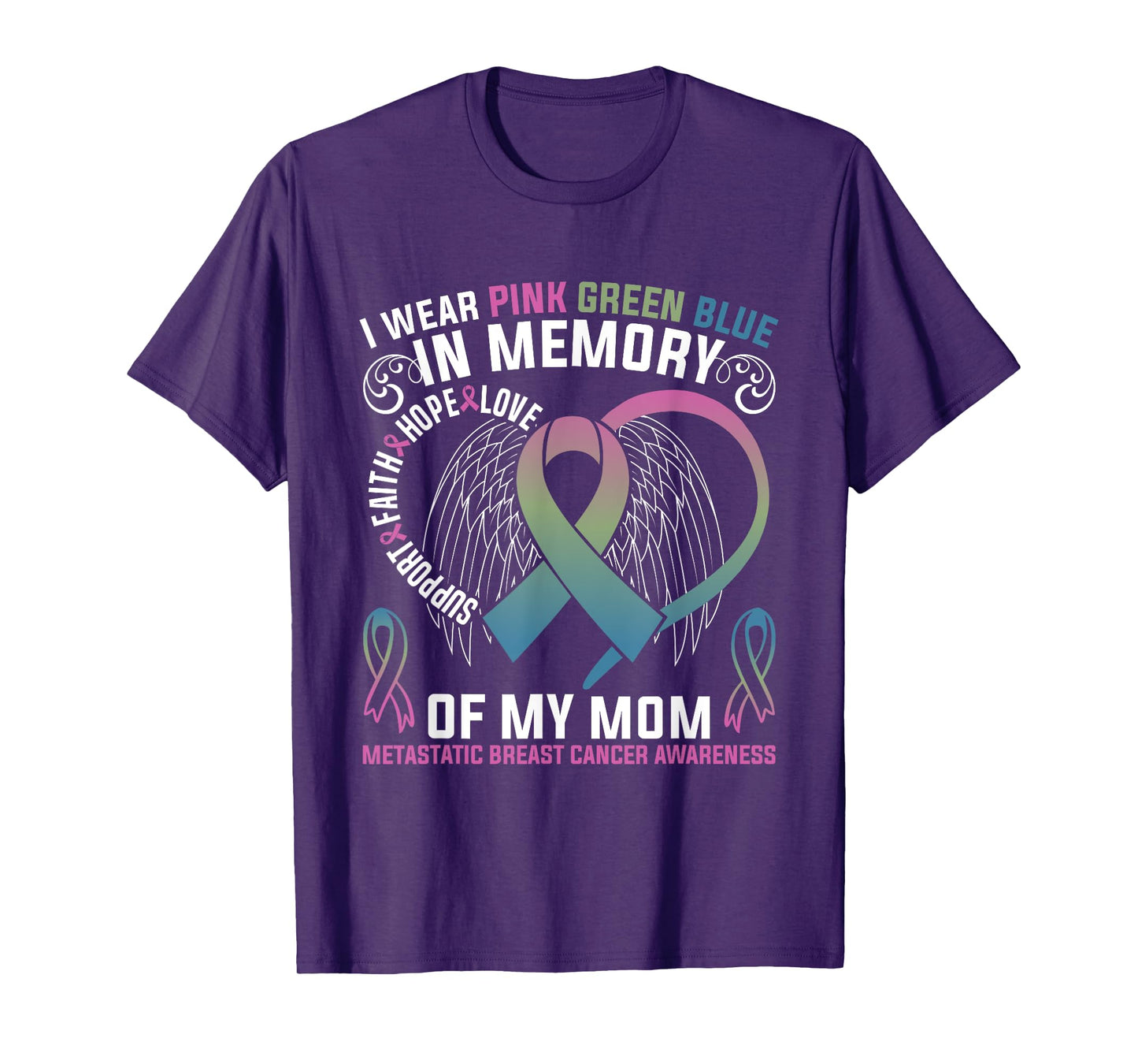 I Wear Pink Green Purple In Memory Of My Mom Metastatic T-Shirt
