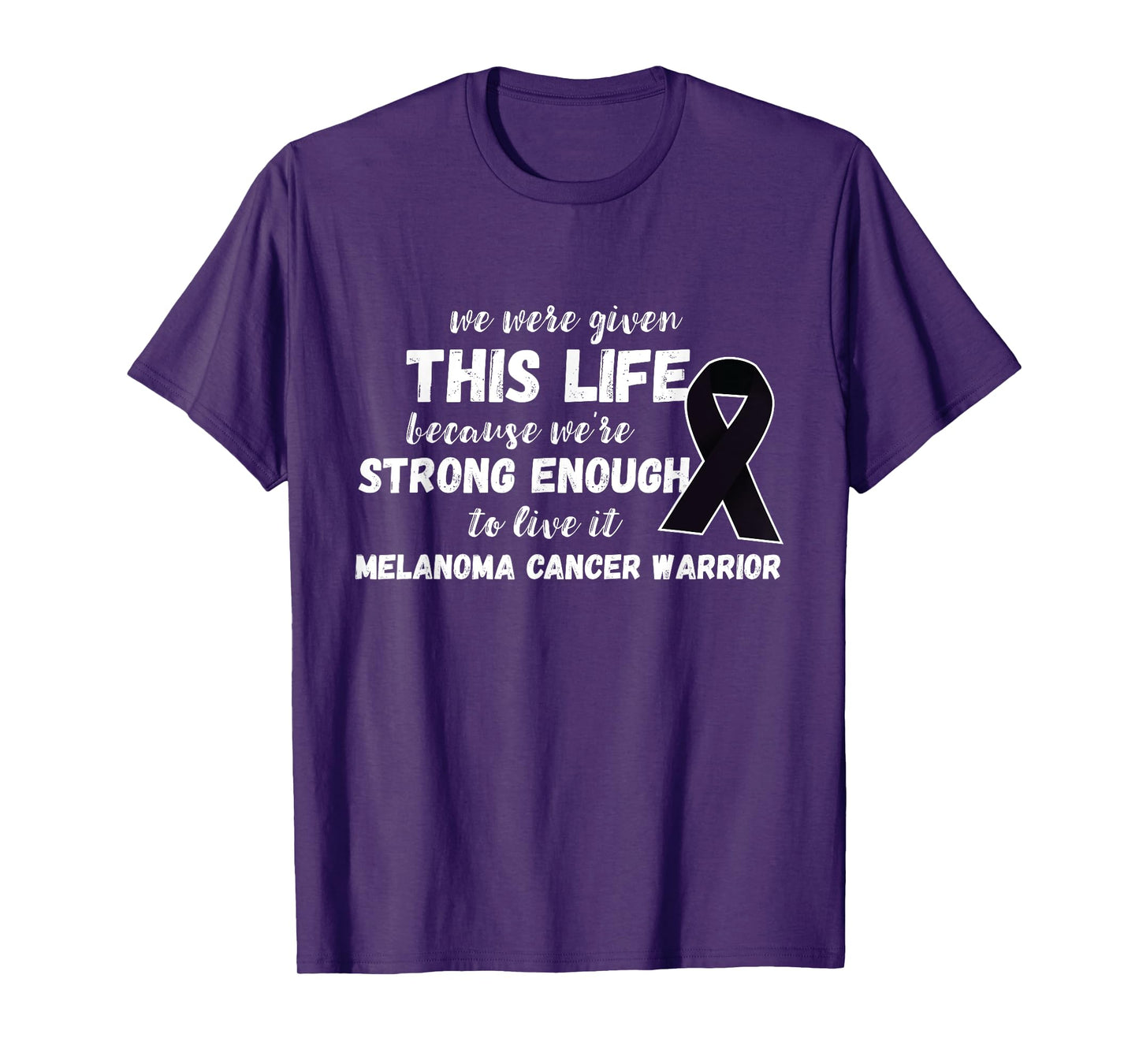 Strong Enough To Live Melanoma Cancer Warrior Melanoma T-Shirt
