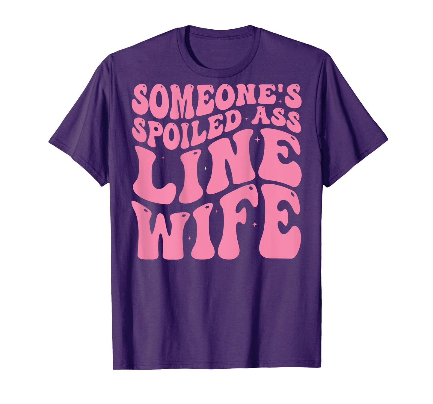 Someone's Spoiled Line Wife - Lineman Wife Groovy Funny T-Shirt