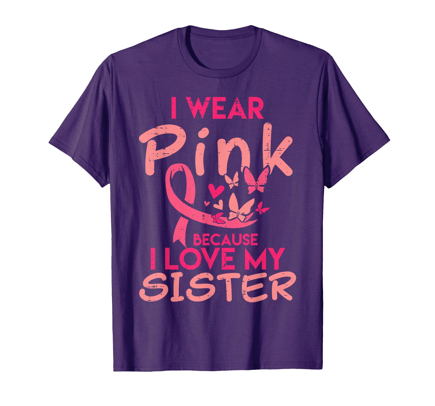 I Wear Pink I Love My Sister Breast Cancer Awareness Support T-Shirt