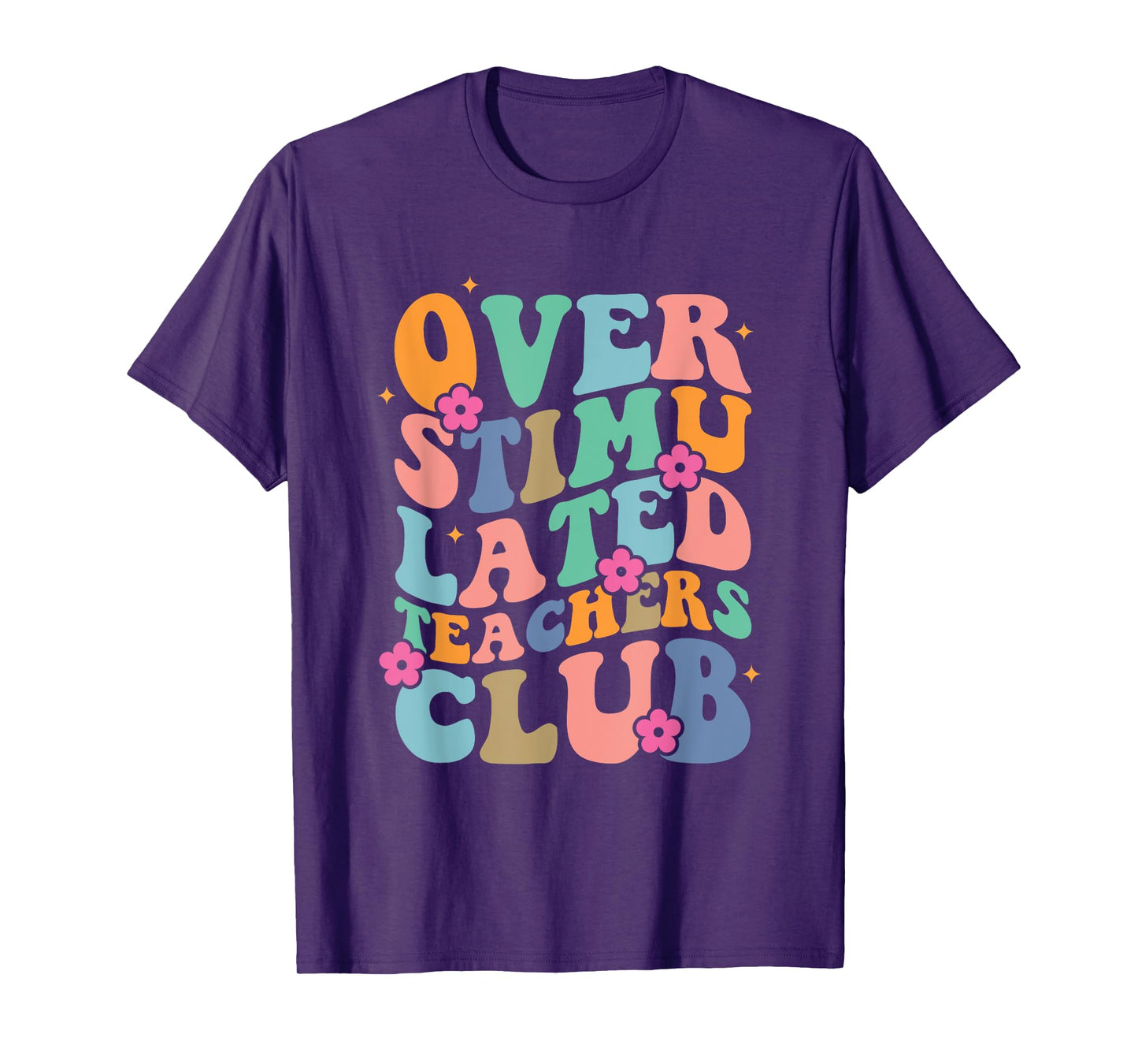 Groovy Overstimulated Teachers Club Funny Trendy Teacher Men Women T-Shirt