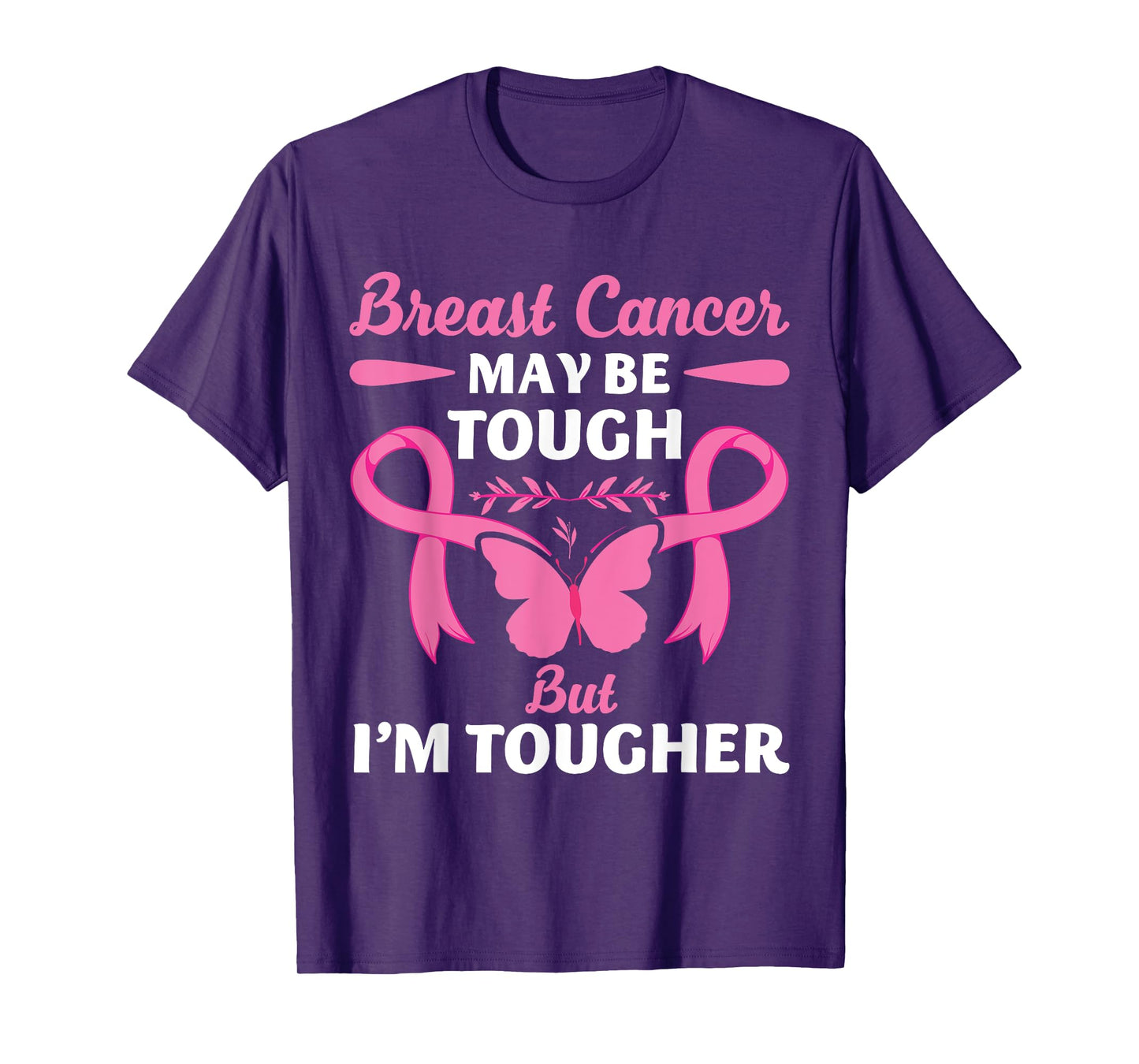 Breast Cancer May Be Tough But I'm Tougher Fighter T-Shirt