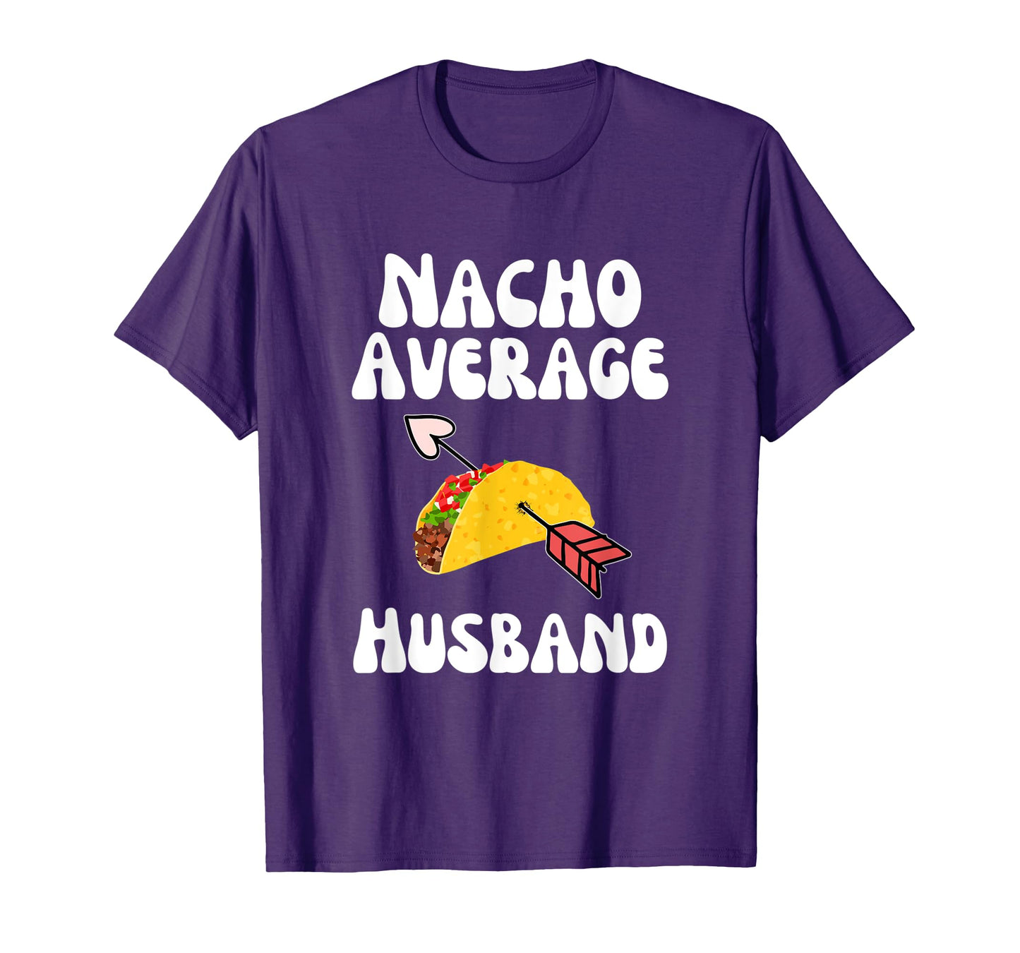 Mens Valentine's Day Humor Taco | Funny Nacho Average Husband T-Shirt