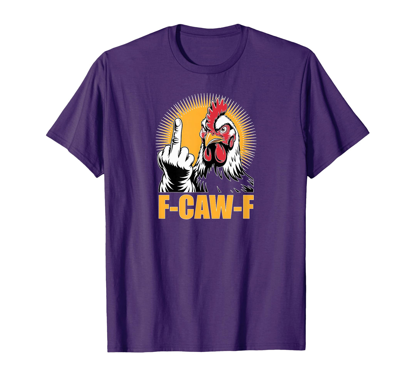 F-CAW-F Angry Chicken Funny Mood Statement Humor Quote T-Shirt