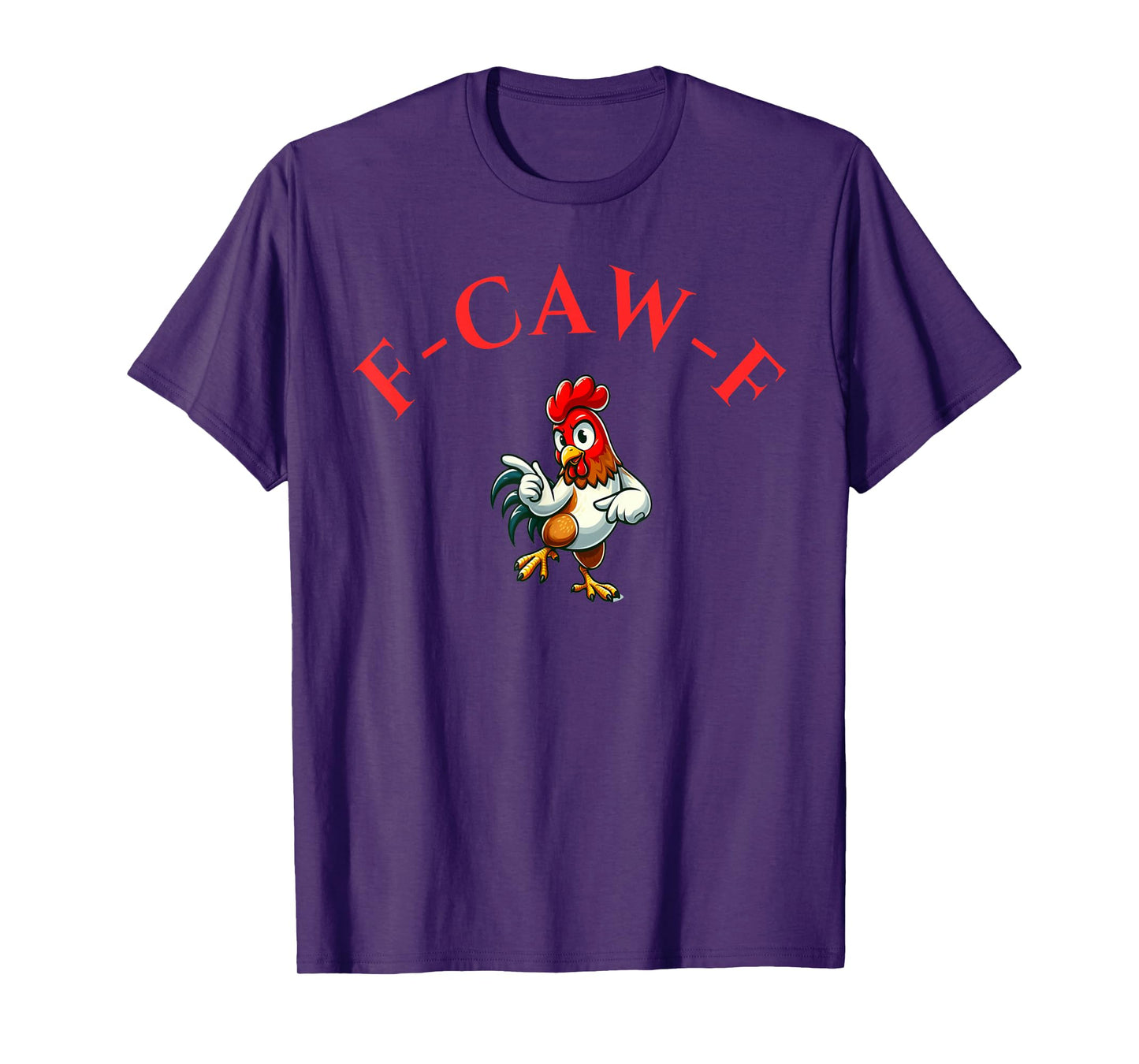Funny F-Caw-F Chicken Rooster for Men Women T-Shirt