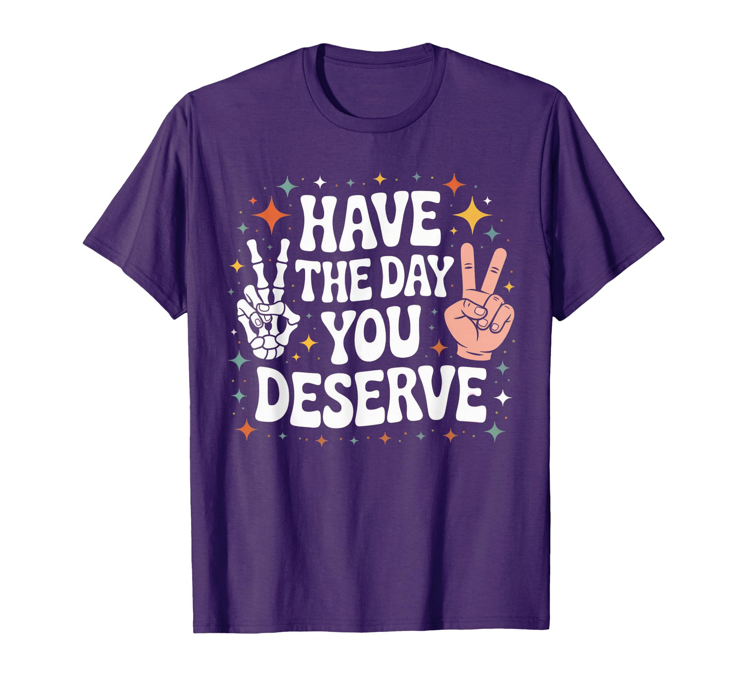 Womens Skull Hands Emo Have The Day You Deserve T-Shirt