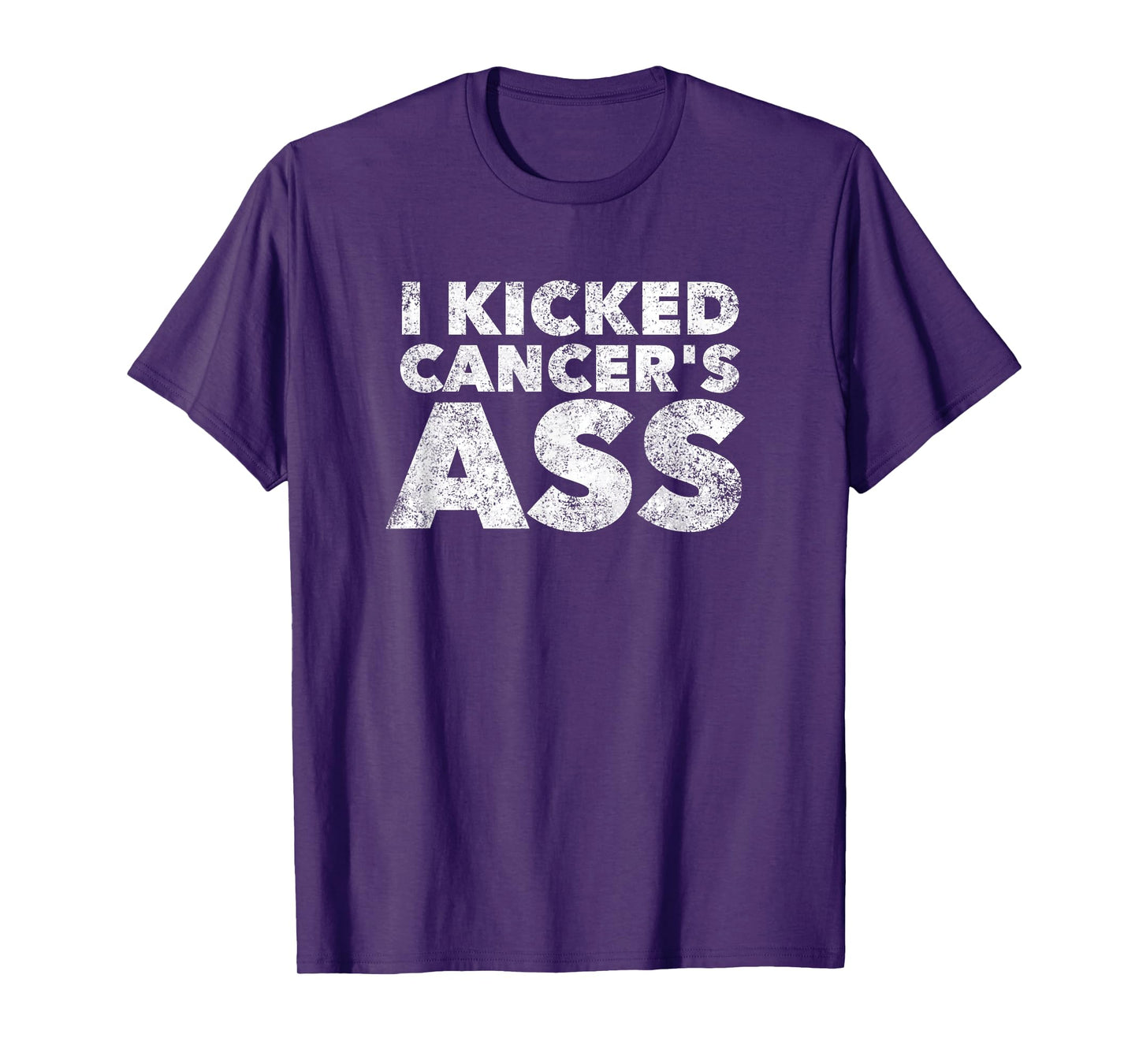I Kicked Cancer's Ass - Awareness Saying Quote T-Shirt
