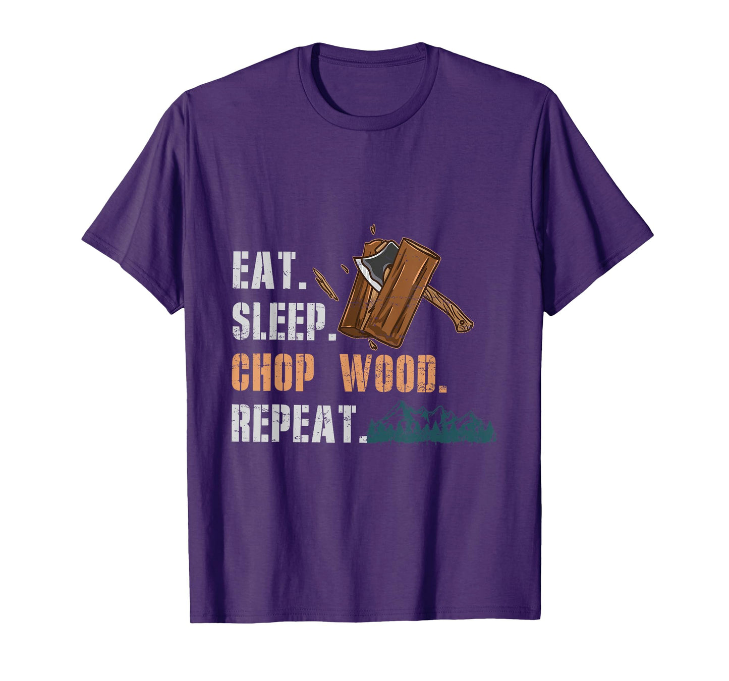 Eat Sleep Chop Wood Repeat T-Shirt