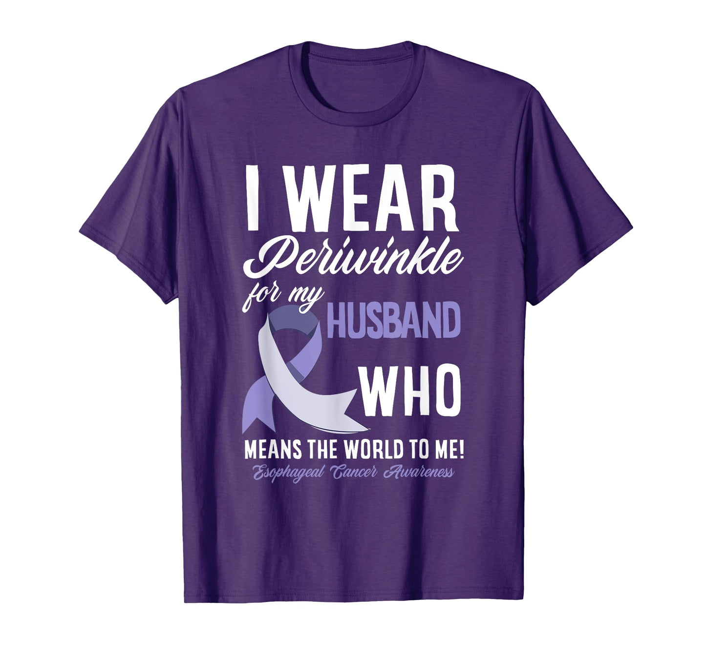 I Wear Periwinkle For My Husband Esophageal Cancer Awareness T-Shirt