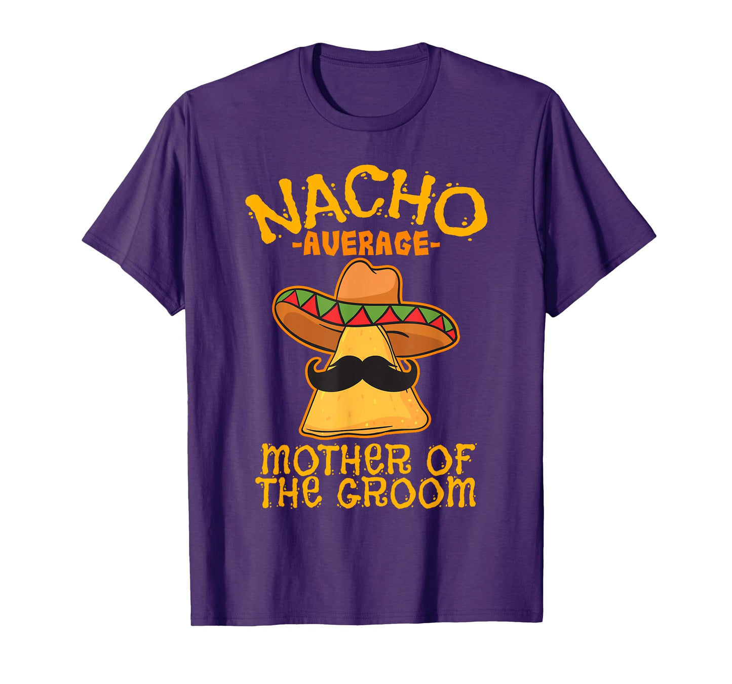 Nacho Average Mother Of The Groom Mexican Cinco De Mayo T-Shirt
