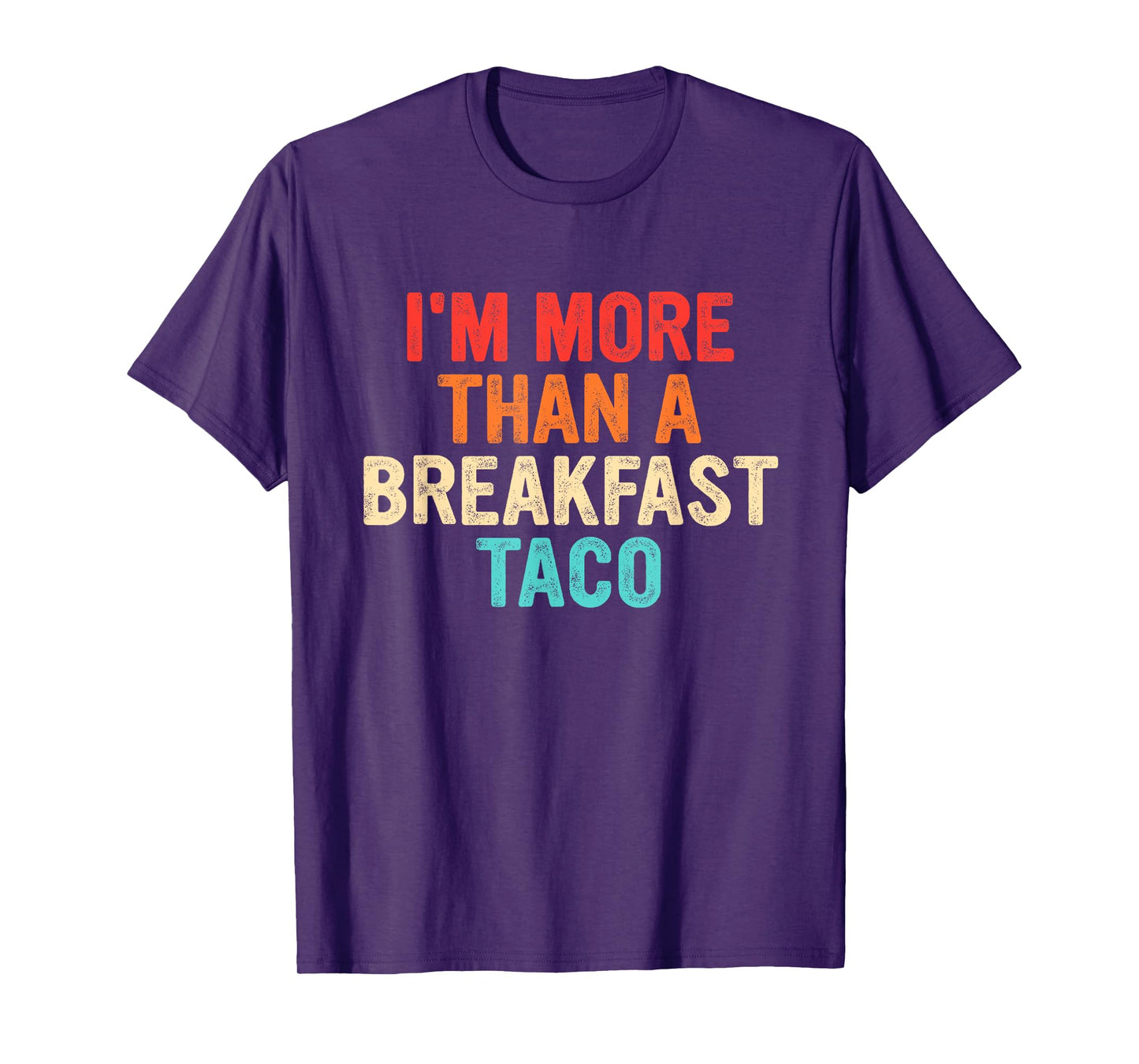 I'm More Than A Breakfast Taco Funny Retro Vintage T-Shirt