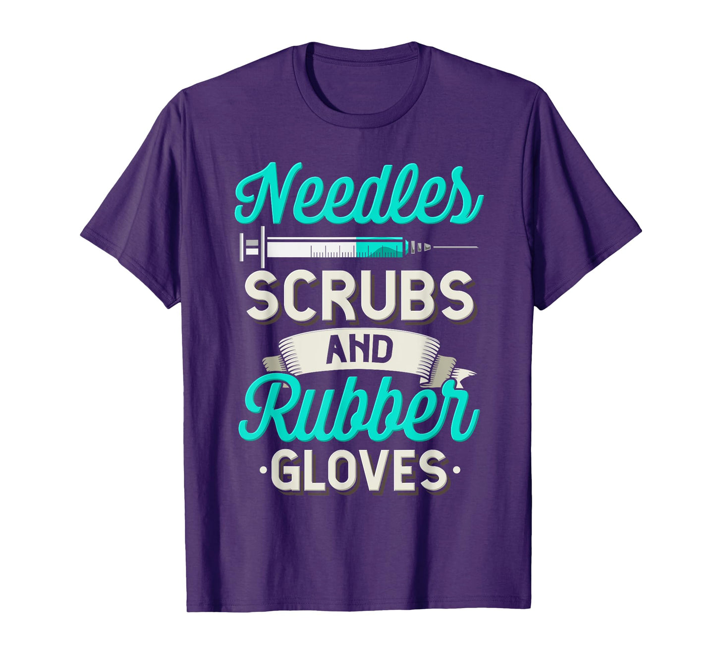 Needles Scrubs & Rubber Gloves Funny RN Phlebotomy Nurse T-Shirt
