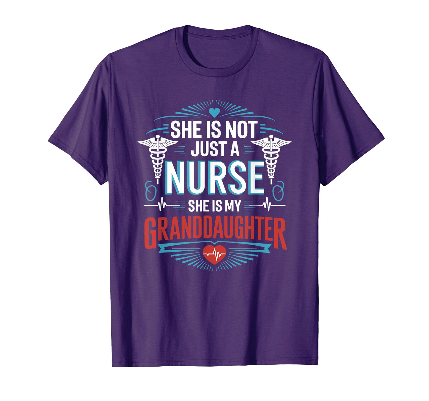 Nurse She Is Not Just A Nurse She Is My Granddaughter T-Shirt
