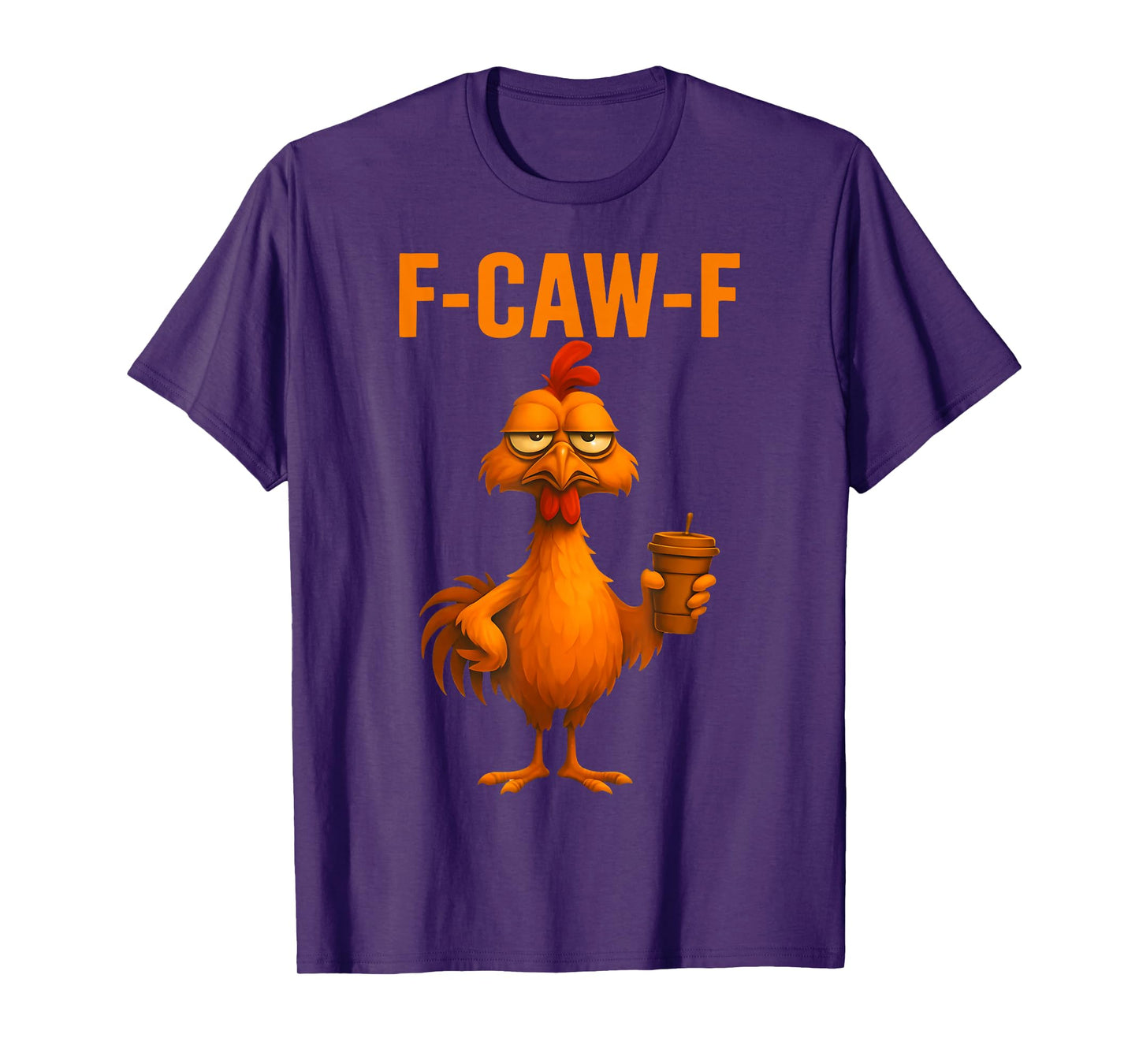 F-Caw-F Funny Chicken Humor Quote Rooster Meme T-Shirt