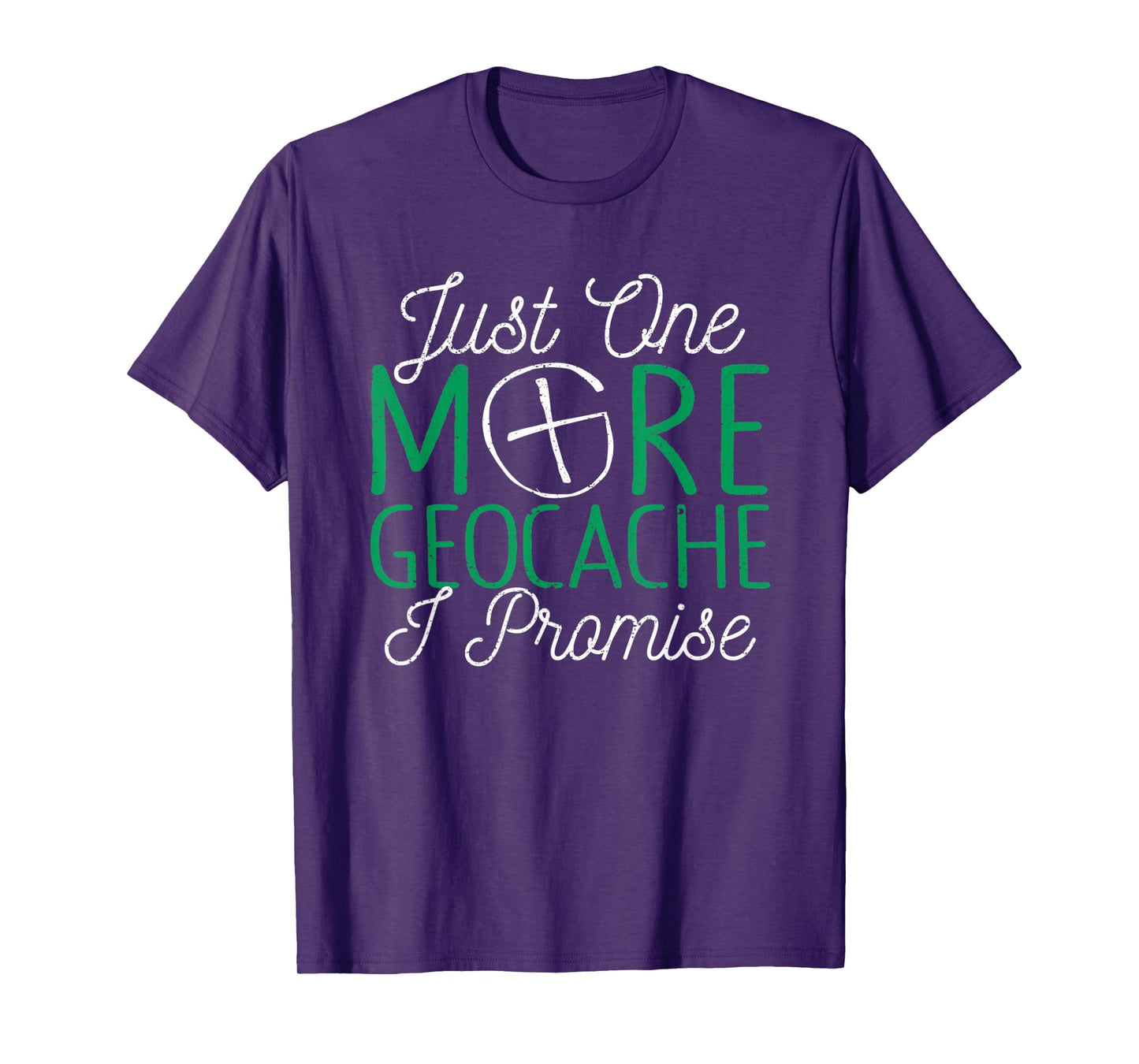 Just One More Geocache I Promise Funny Geocaching Outside T-Shirt