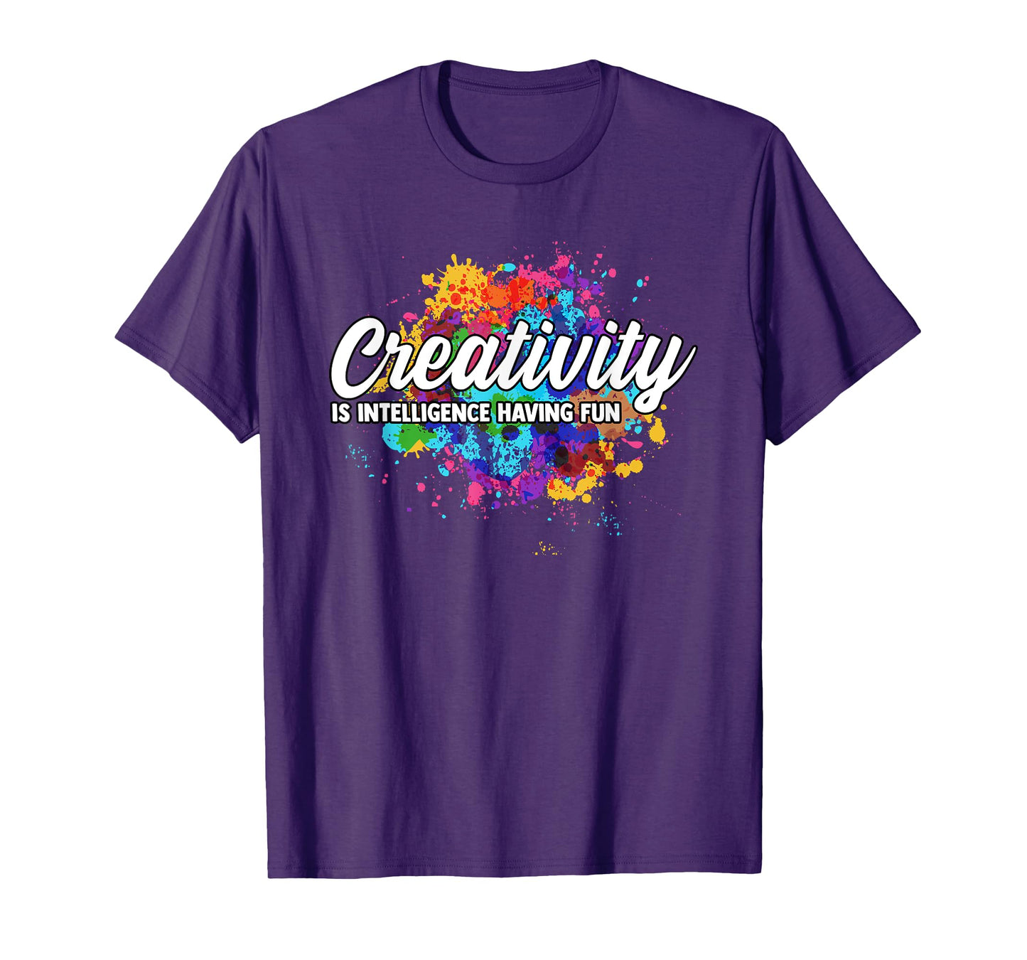 Creativity Is Intelligence Having Fun Creative Artist T-Shirt