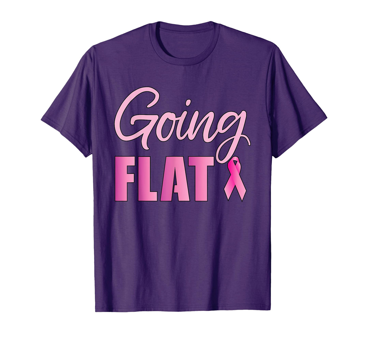 Going Flat Mastectomy Breast Cancer Hero T-Shirt