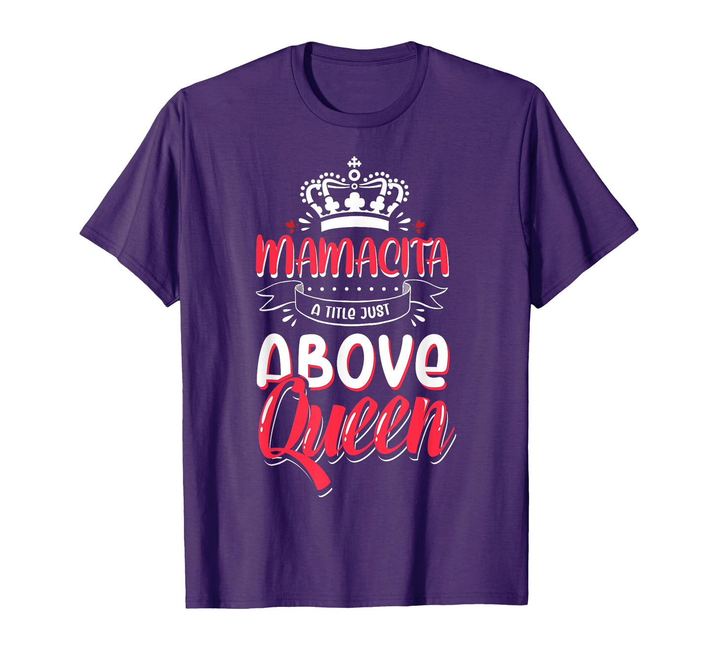 Mamacita tshirt Latina Power Above Queen T-Shirt