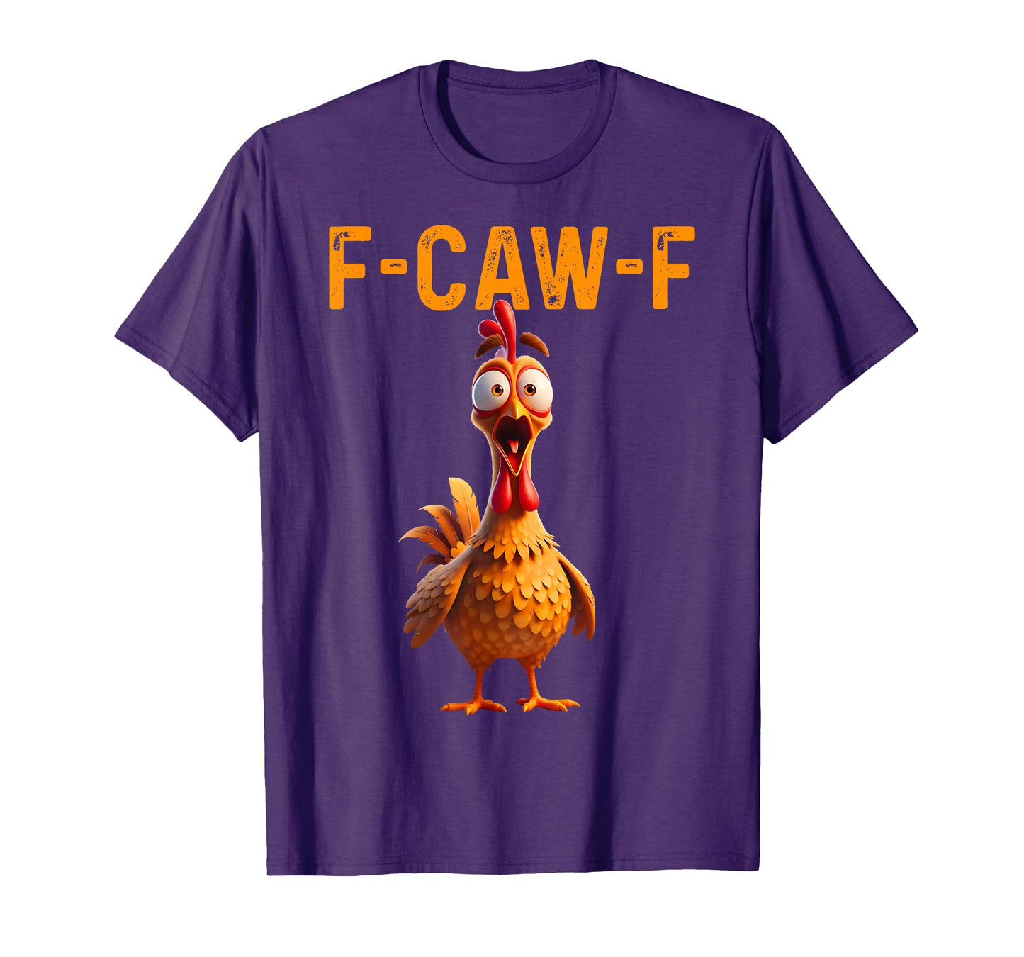 Funny F Caw F Chicken Rooster Cawing F-Caw-F Saying Pun T-Shirt