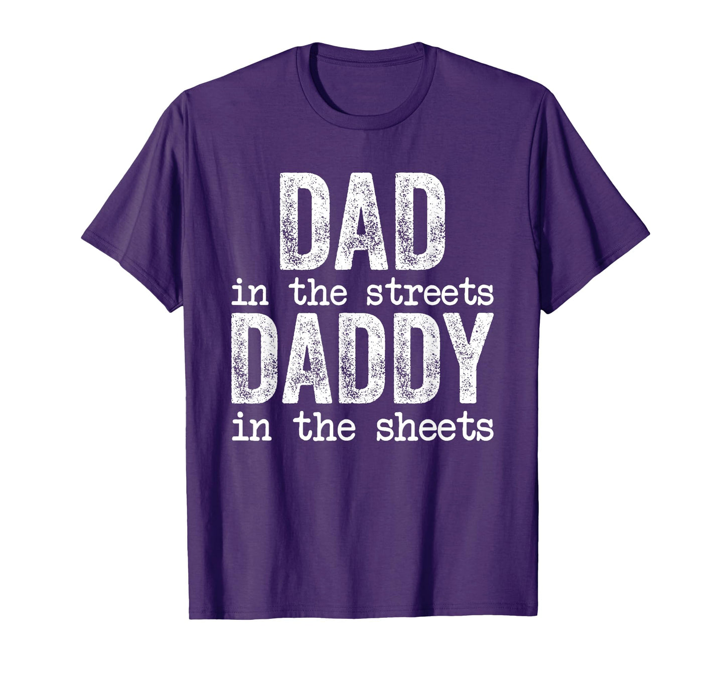 Dad In The Streets Daddy In The Sheets Father's Day Funny T-Shirt
