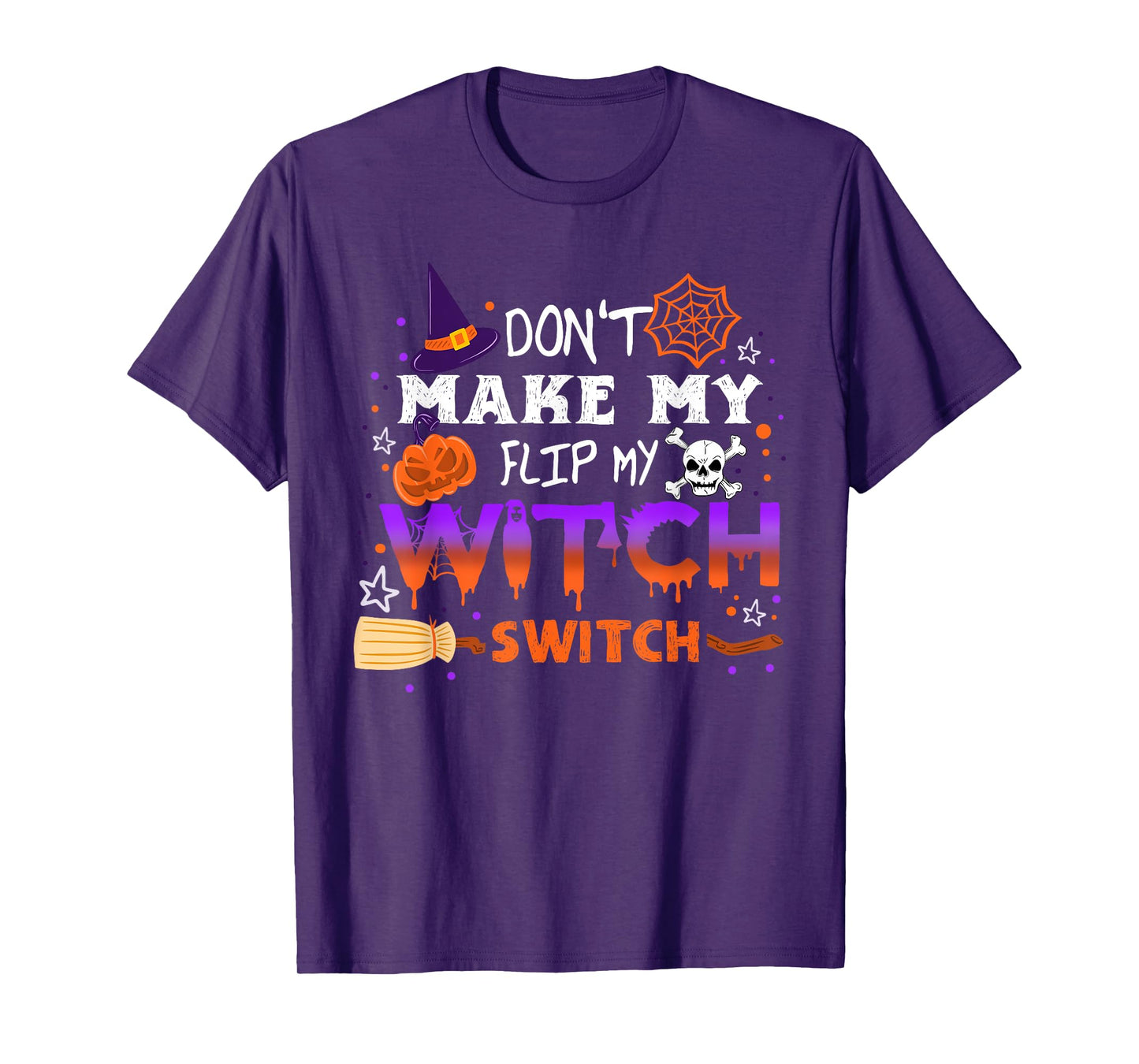 Don't Make Me Flip My Witch Switch Halloween T-Shirt