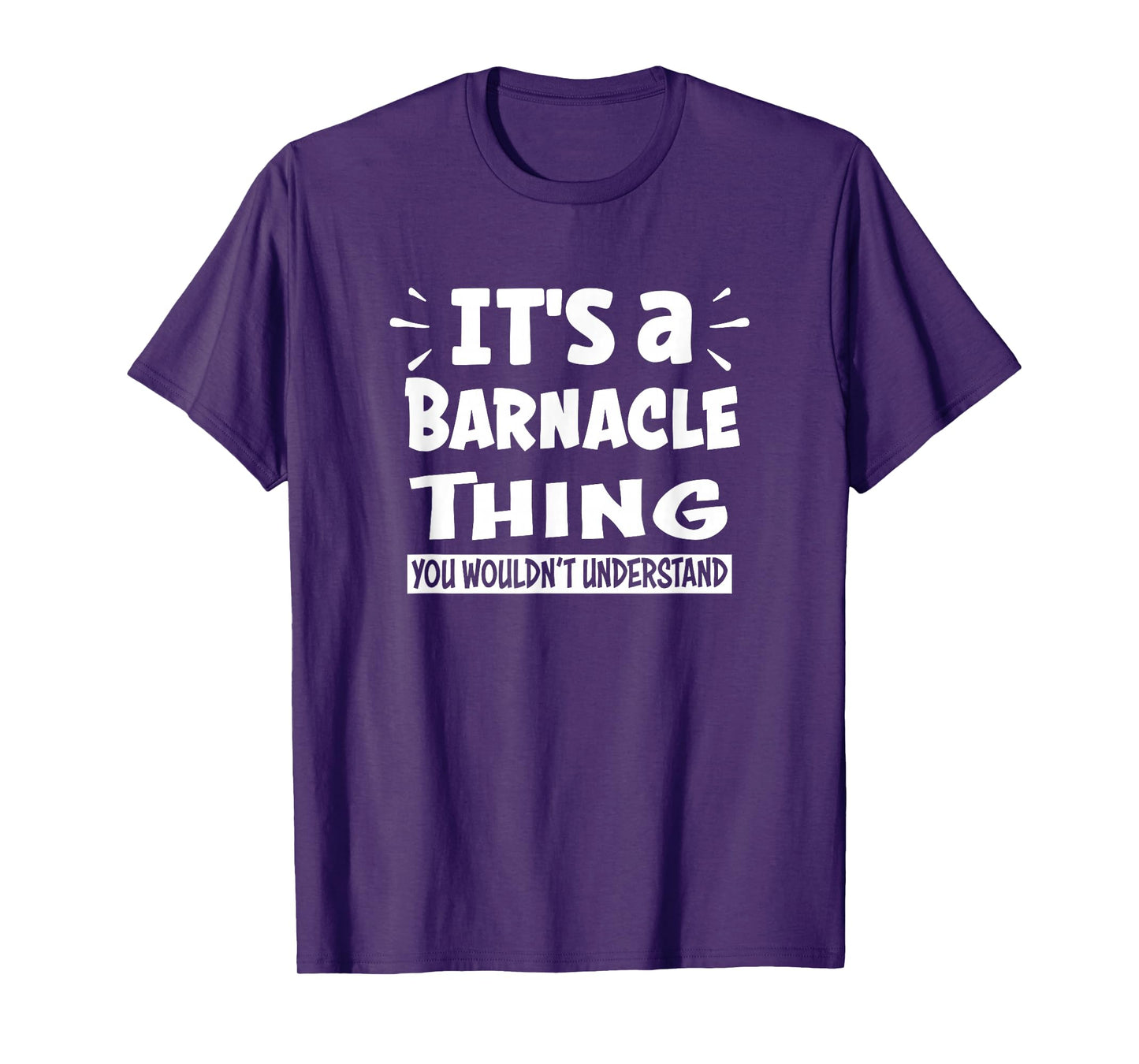 It's A Barnacle Thing You Wouldn't Understand Aninal Lovers T-Shirt