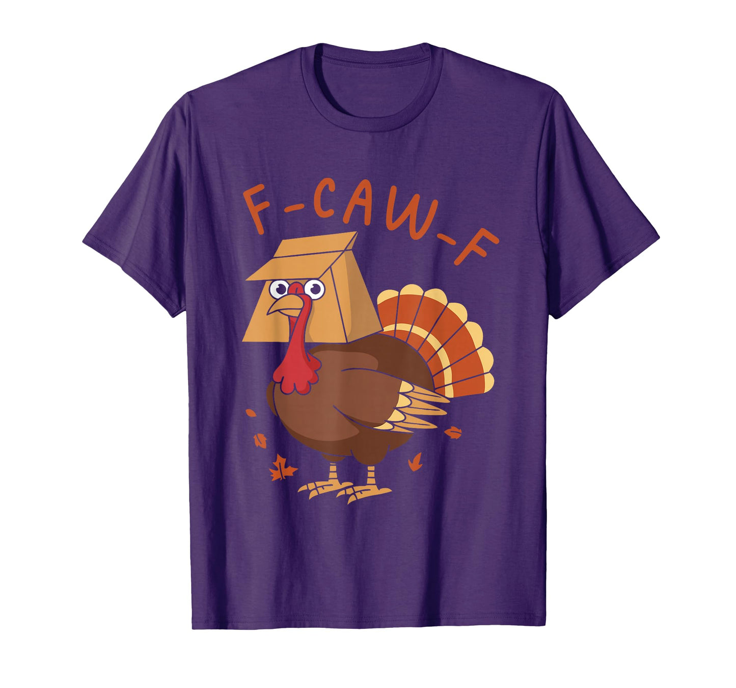 Thanksgiving F-Caw-F Turkey Rooster Humor Meme Men Women T-Shirt