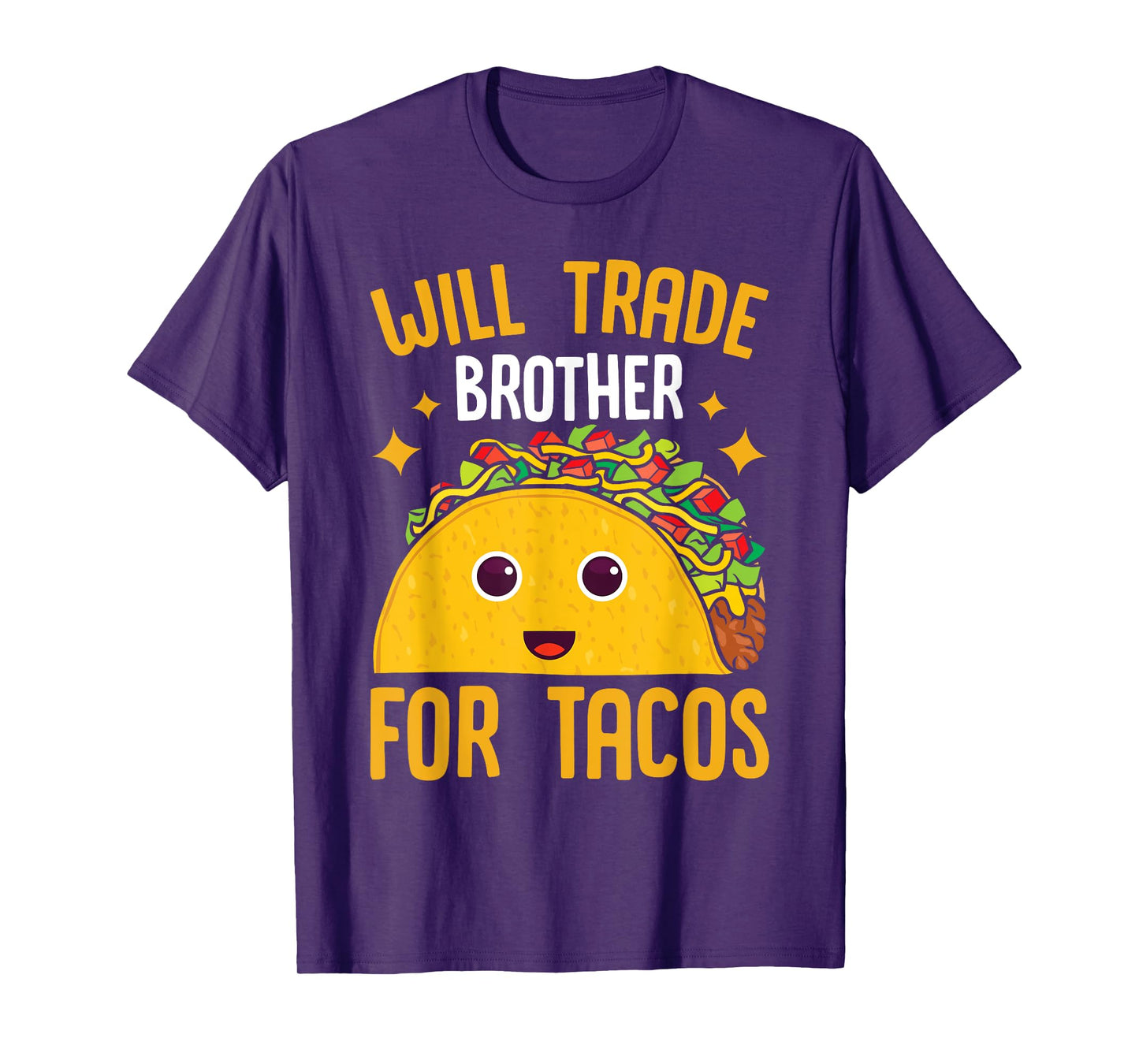 Mexican Food Will Trade Brother For Tacos Taco T-Shirt