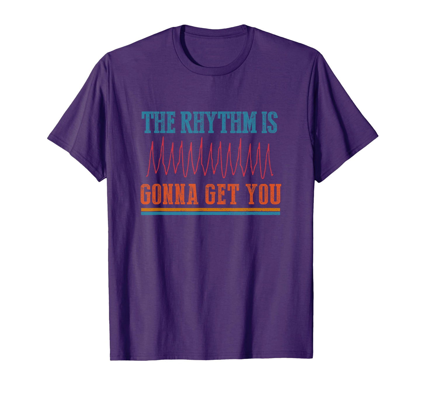 The Rhythm Is Gonna Get You Funny ICU ER Nurse Life Nursing T-Shirt