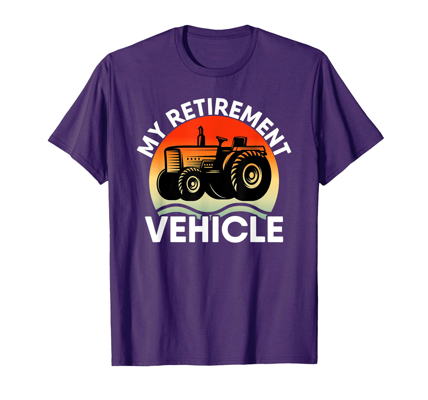 Tractor Farmer Vacation My Retirement Vehicle Retired Dad T-Shirt