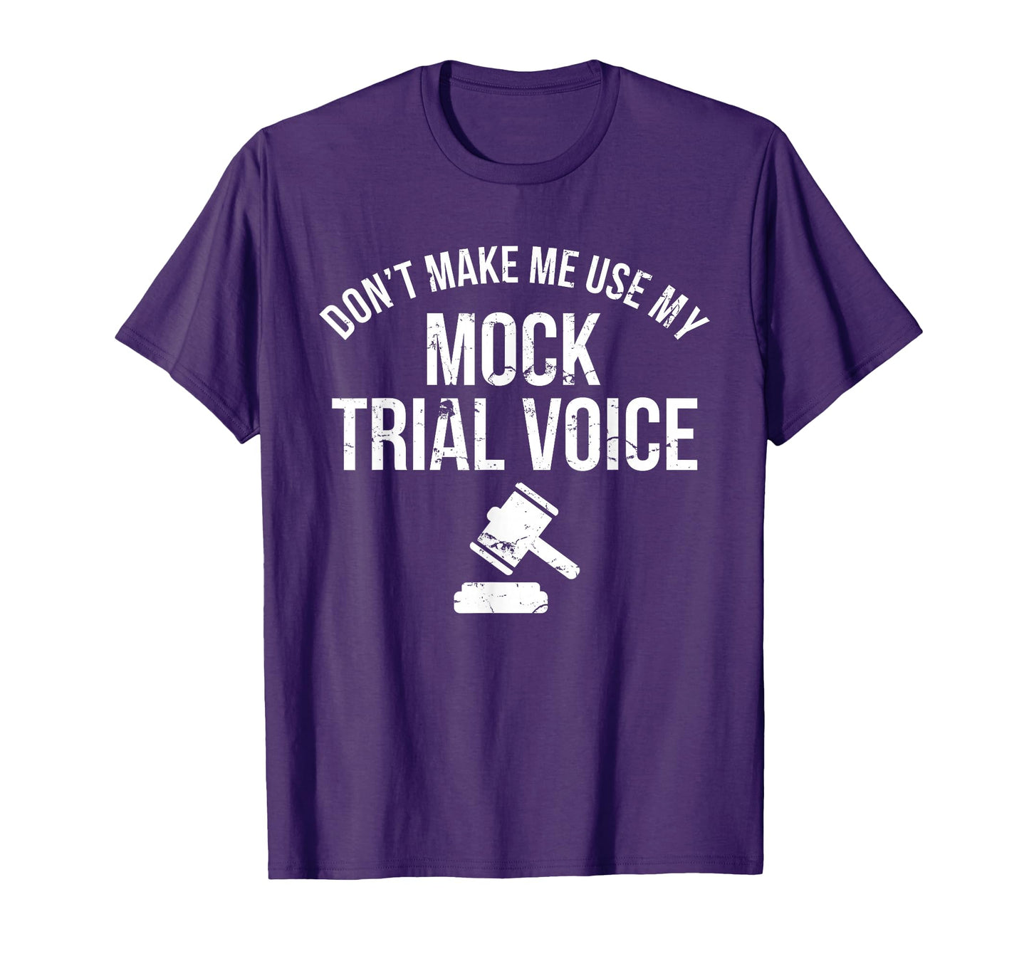 Don't Make Me Use My Mock Trial Voice Law Student Shirt T-Shirt
