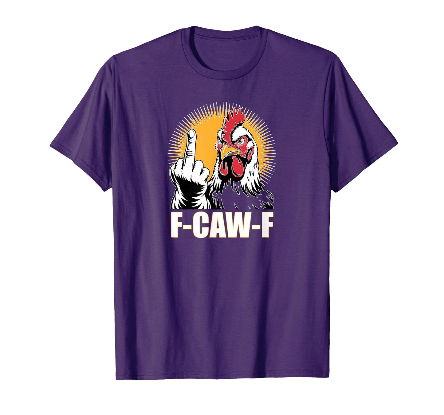 F-CAW-F Angry Chicken Funny Mood Statement Humor Quote T-Shirt