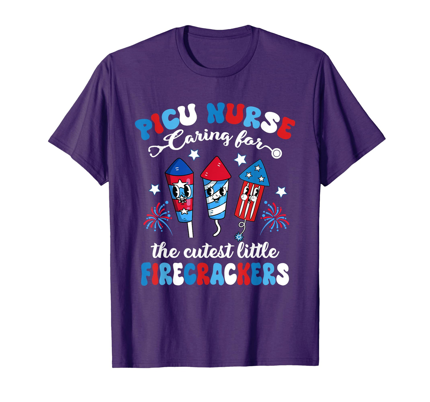 PICU Nurse Caring For The Cutest Firecrackers 4th Of July Women Men T-Shirt