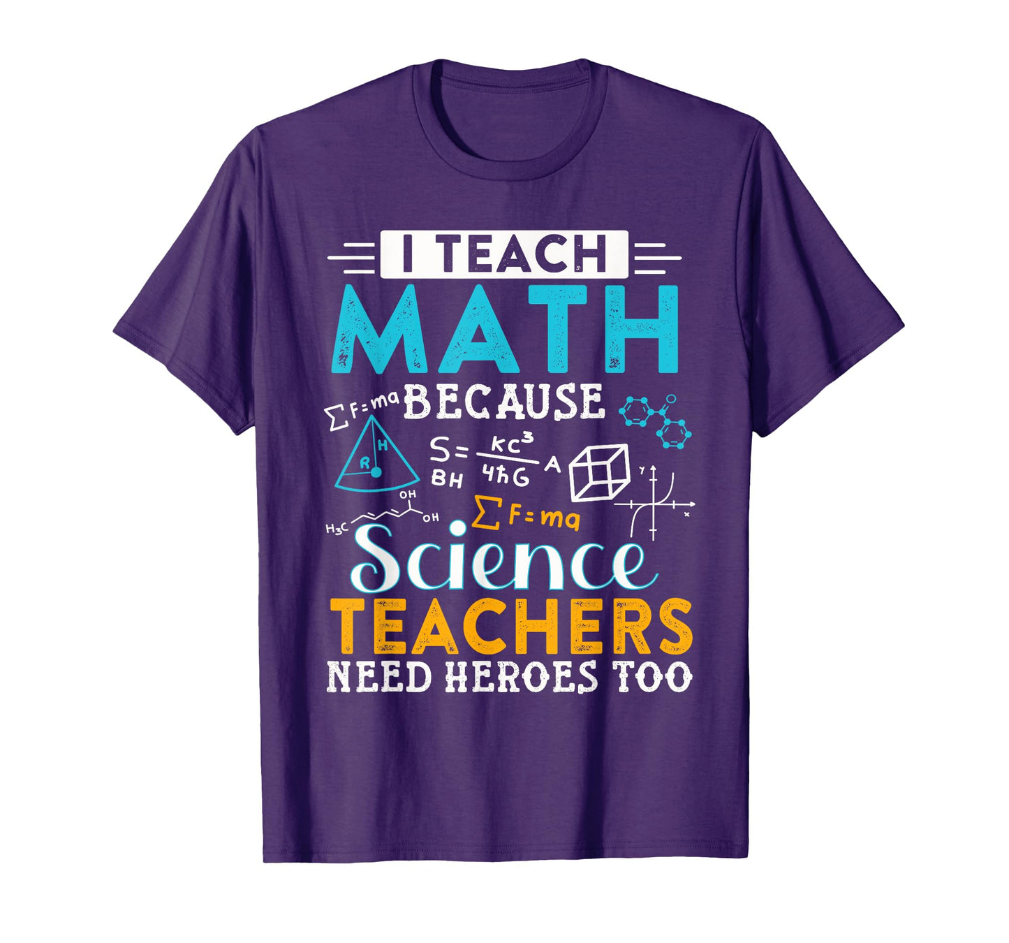 I Teach Math Because Science Teachers Need Heroes Too T-Shirt for Men Women