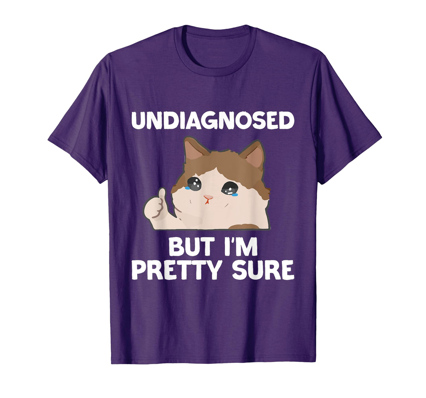 Undiagnosed But I'm Pretty Sure funny cat meme Men Women T-Shirt