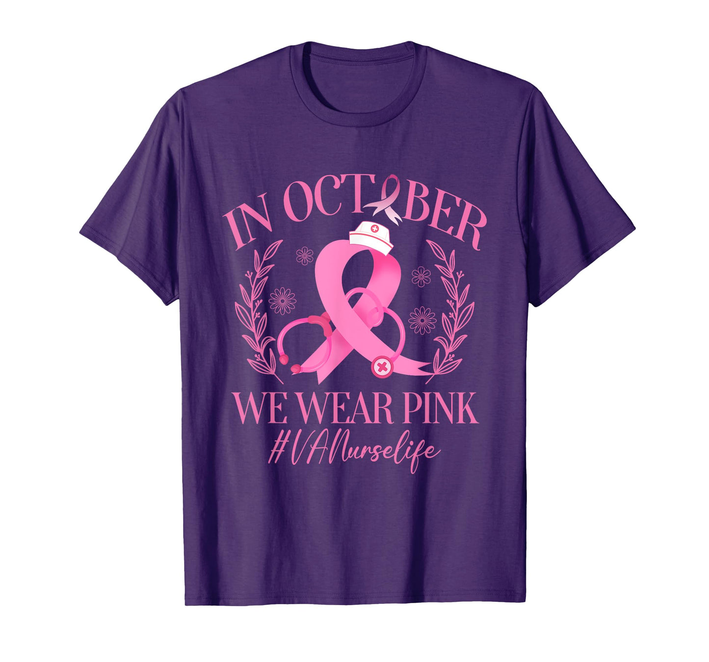In October We Wear Pink VA Nurse Life Breast Cancer T-Shirt
