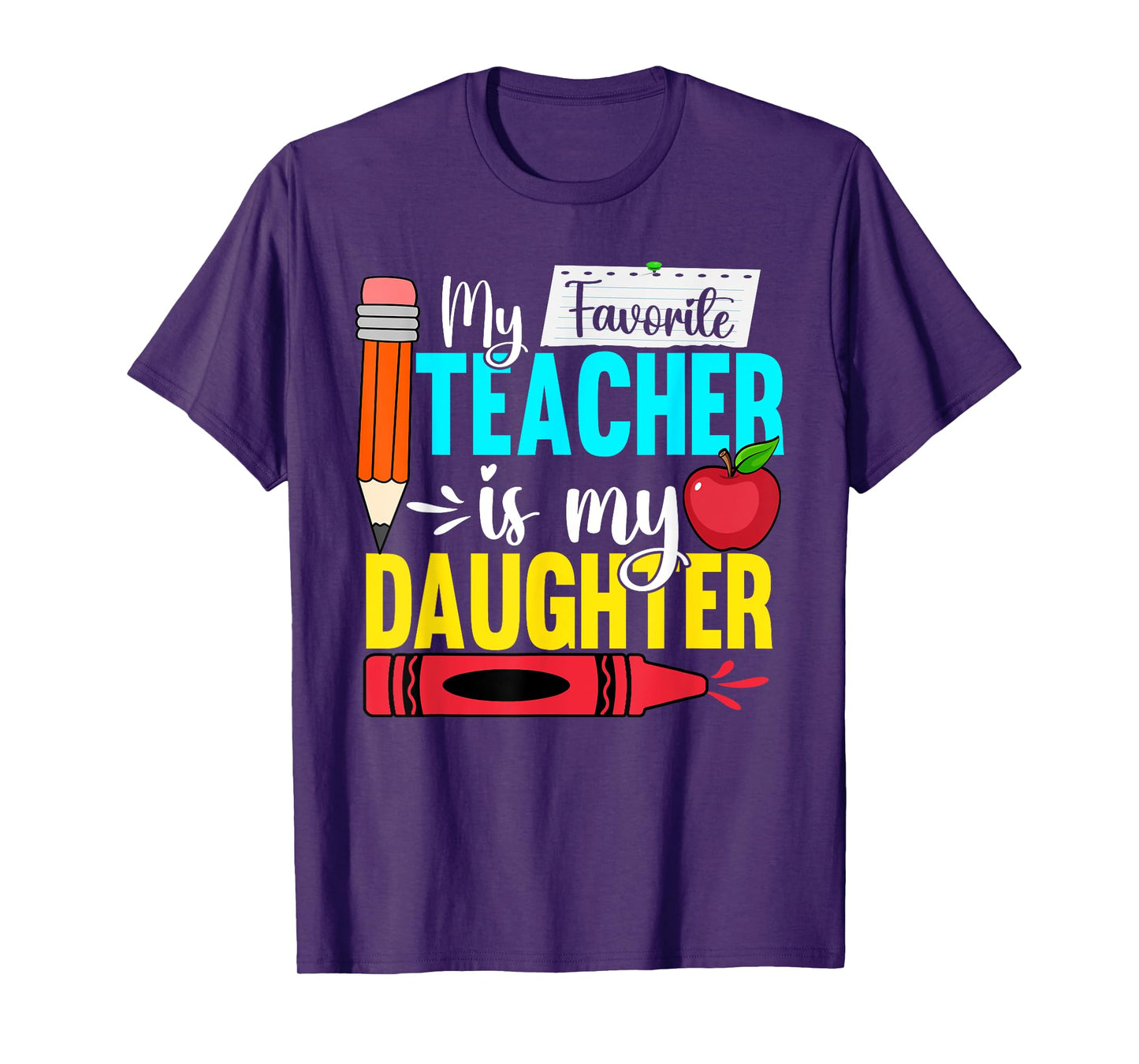 My Favorite Teacher Is My Daughter Teacher Appreciation Men Women T-Shirt