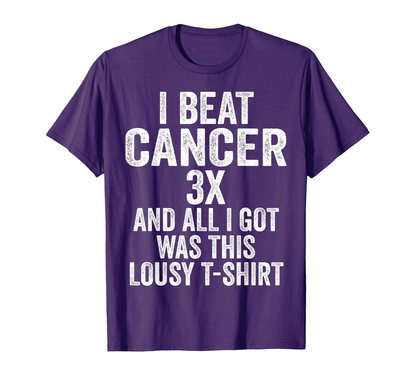 Beat Cancer Three Times And All I Got Was This Shirt T-Shirt