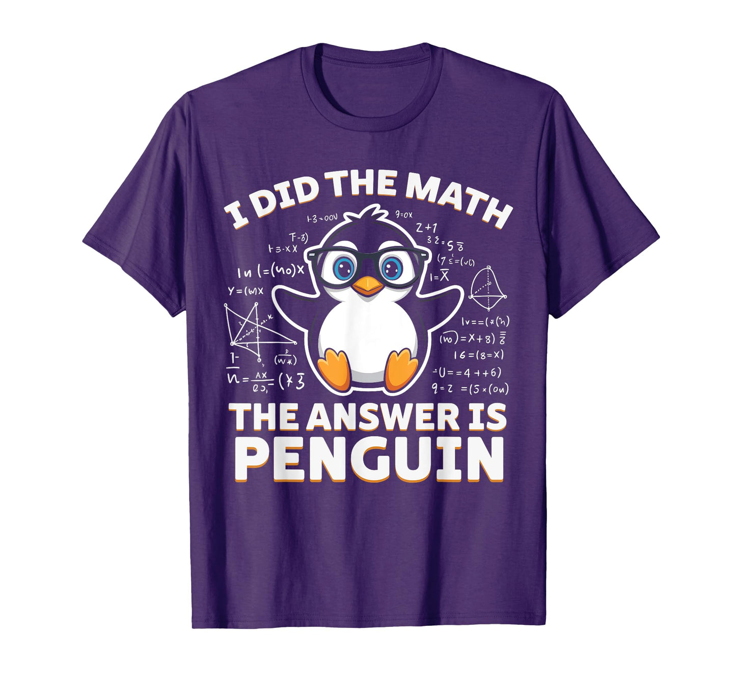 I Did the Math the Answer Is Penguin - Funny Penguin Lover T-Shirt