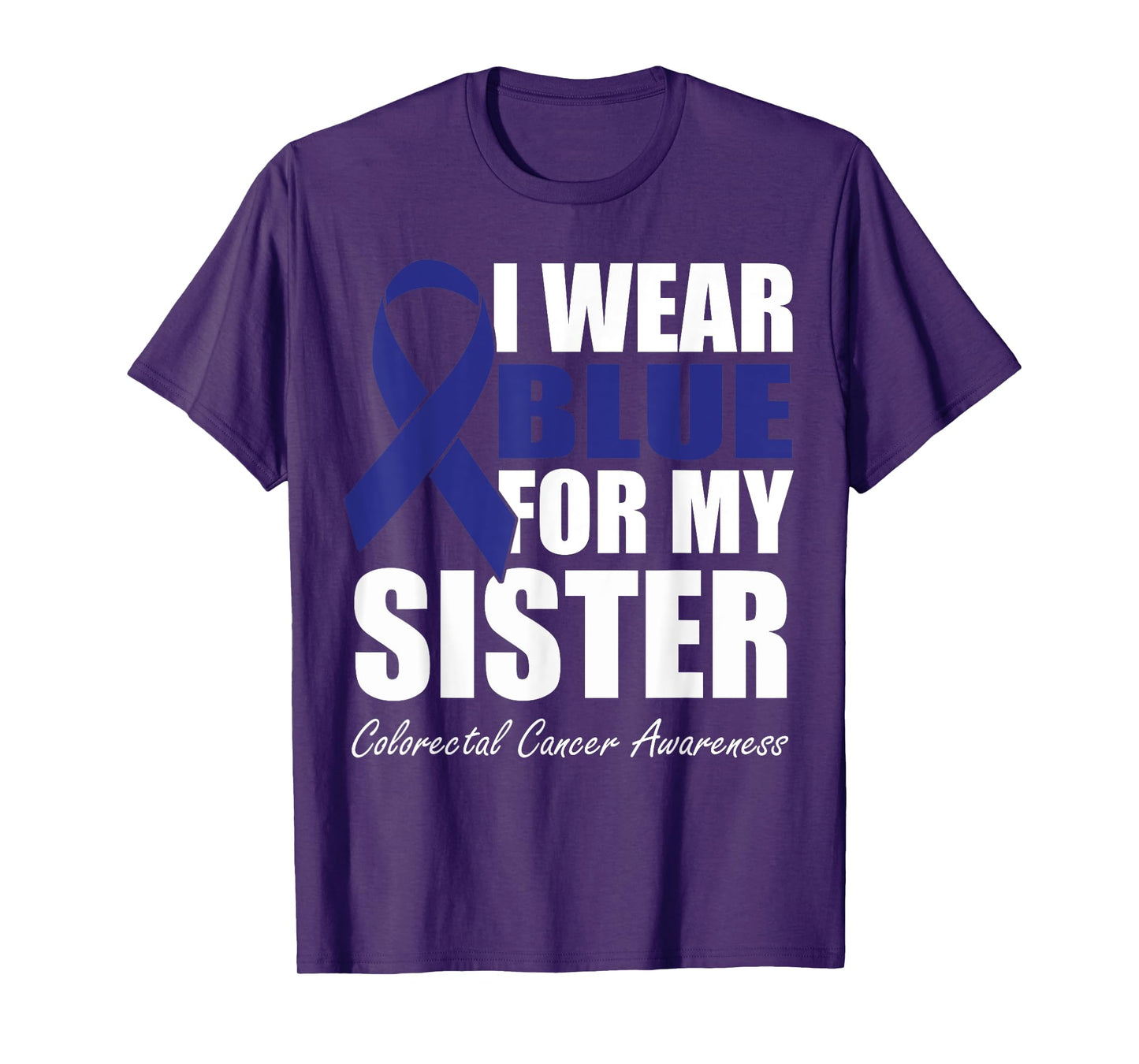 I Wear Blue For My Sister Colorectal Cancer Awareness T-Shirt